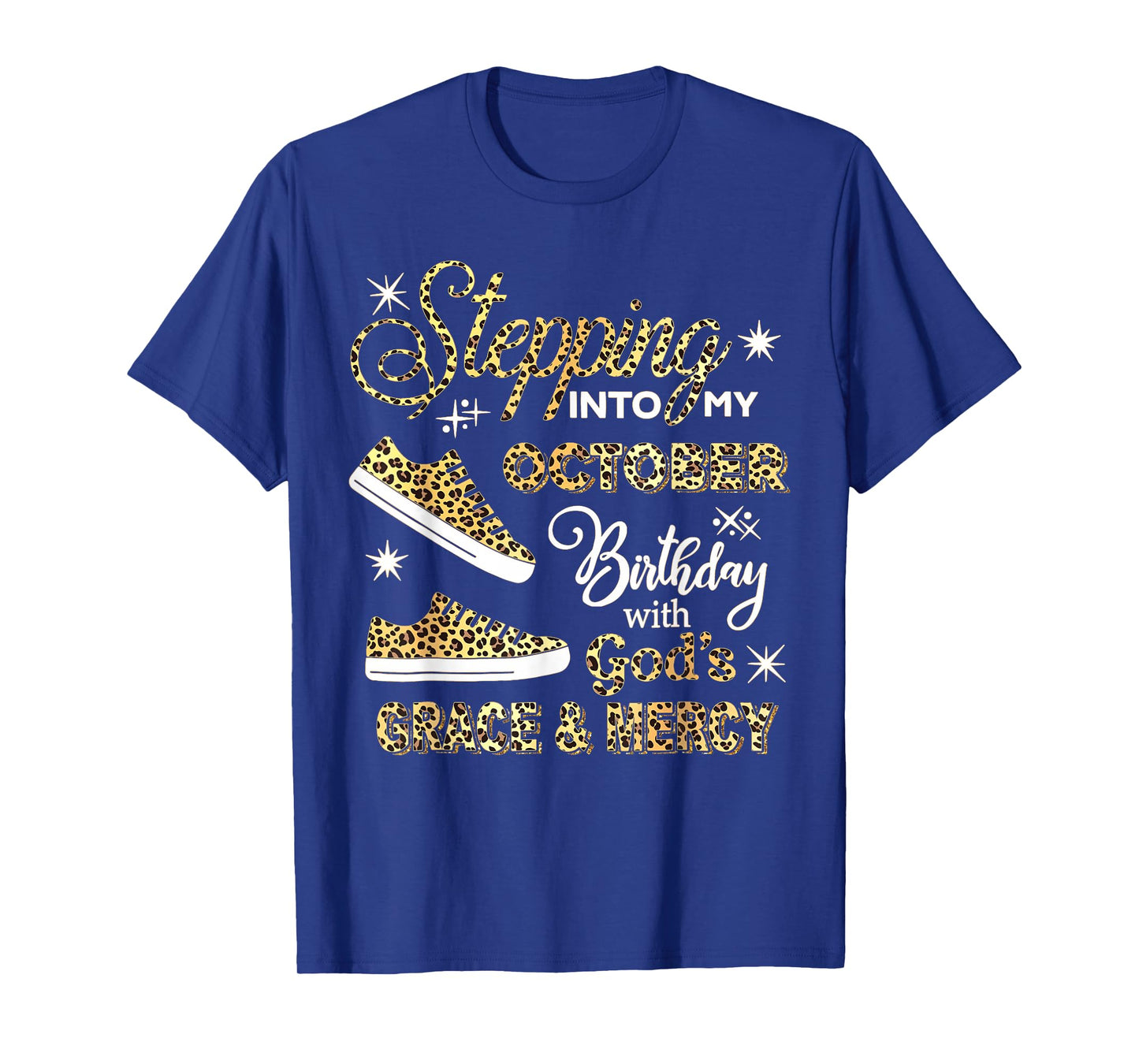 Stepping Into My October Birthday Leopard God Grace Mercy T-Shirt