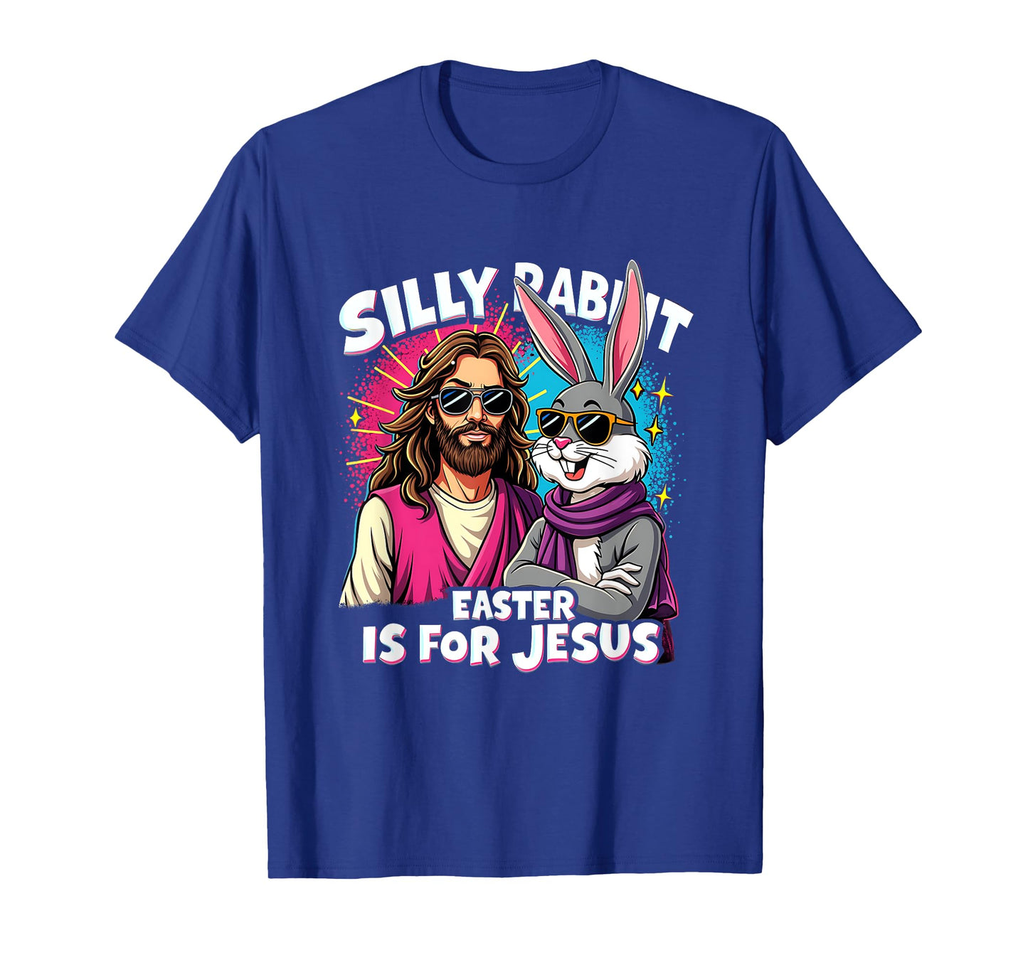 Funny Easter Day Easter Jesus Silly Rabbit Christian Faith T-Shirt