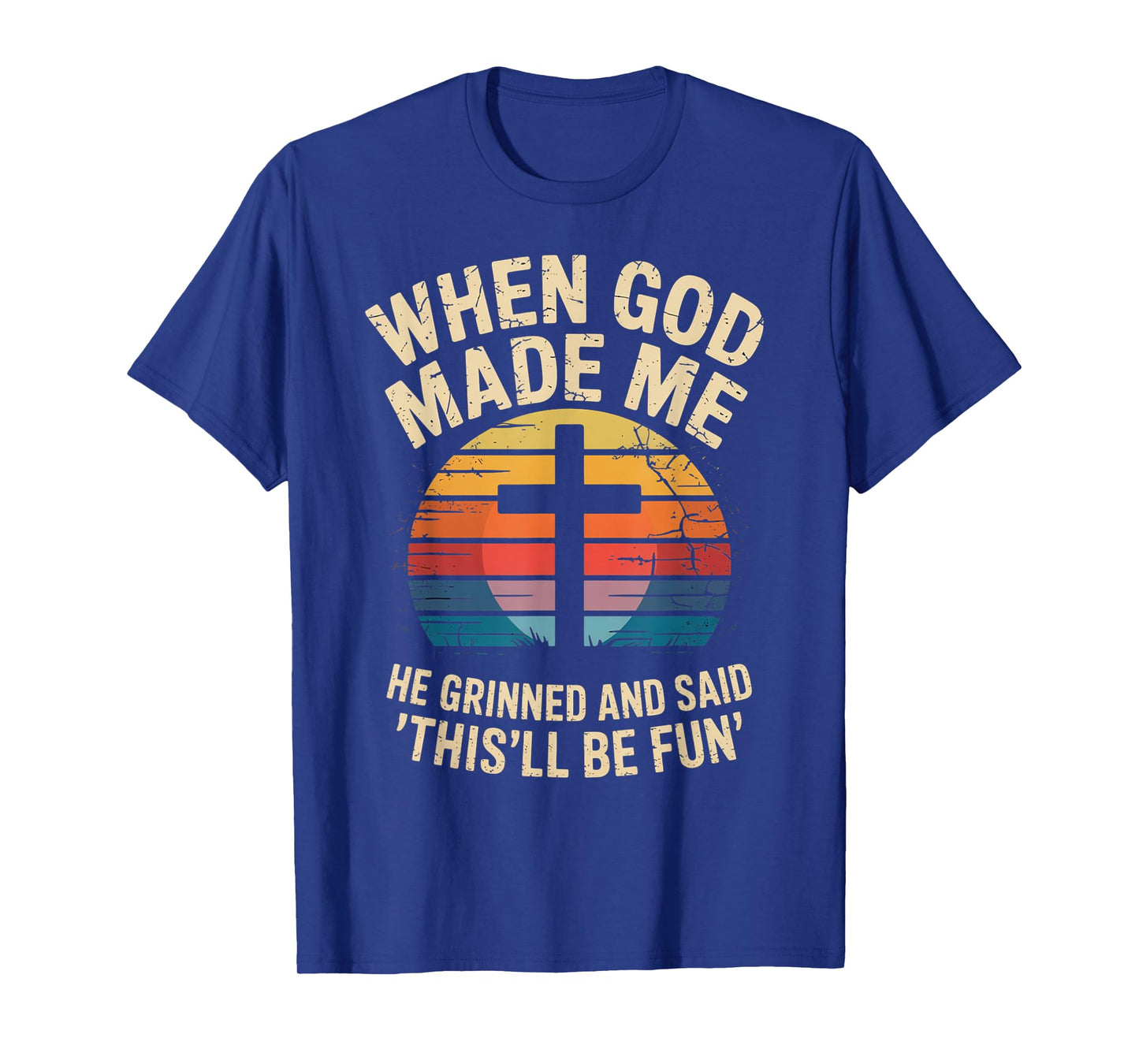 When God Made Me He Said This'll Be Fun for Men Dad, Husband T-Shirt