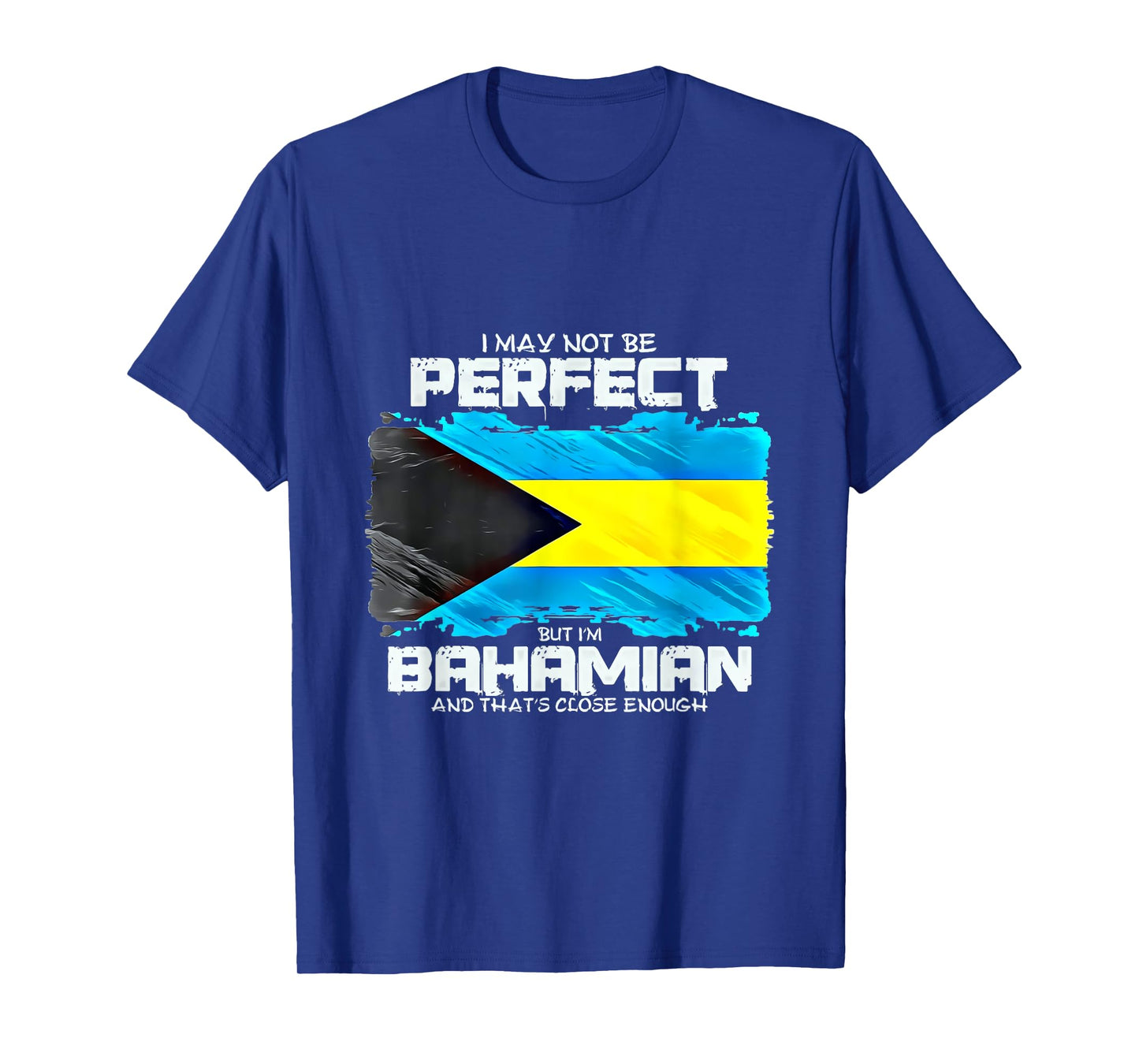 I May Not Be Perfect But Im Bahamian T-Shirt