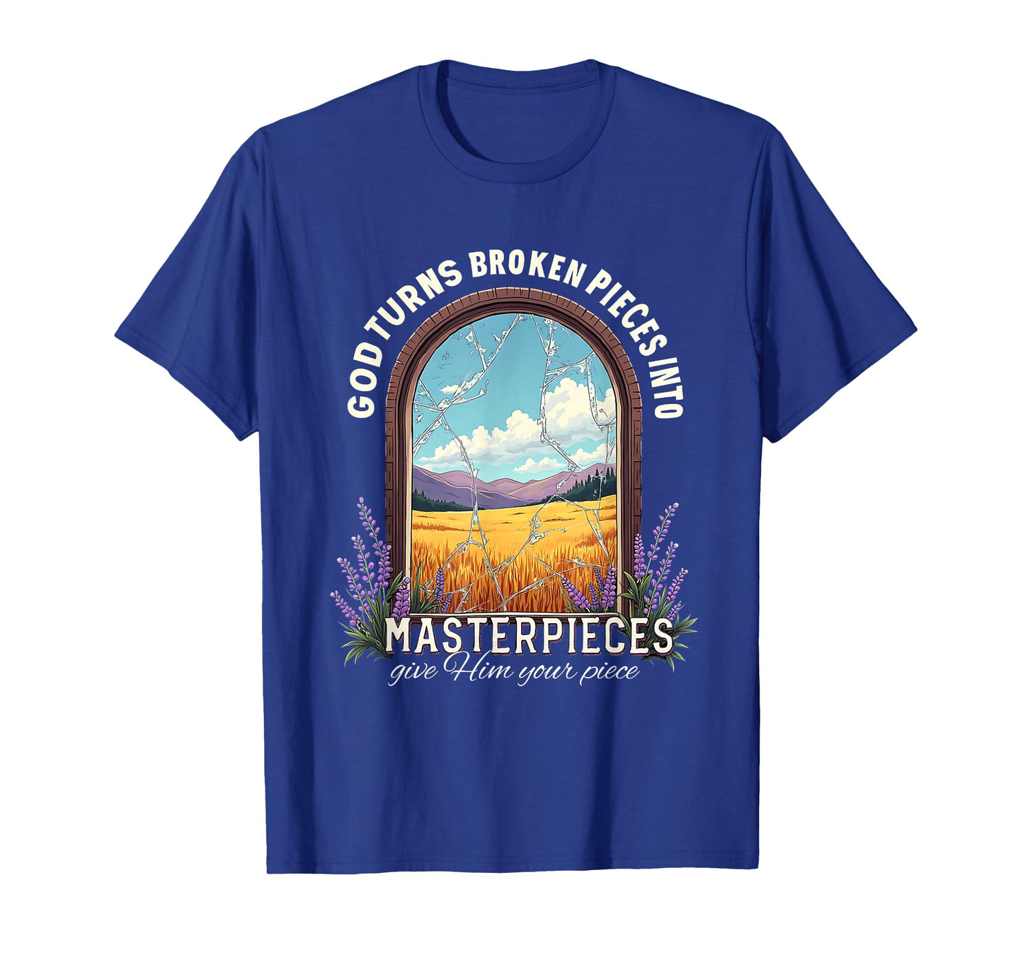 God Turns Broken Pieces Into Masterpieces T-Shirt