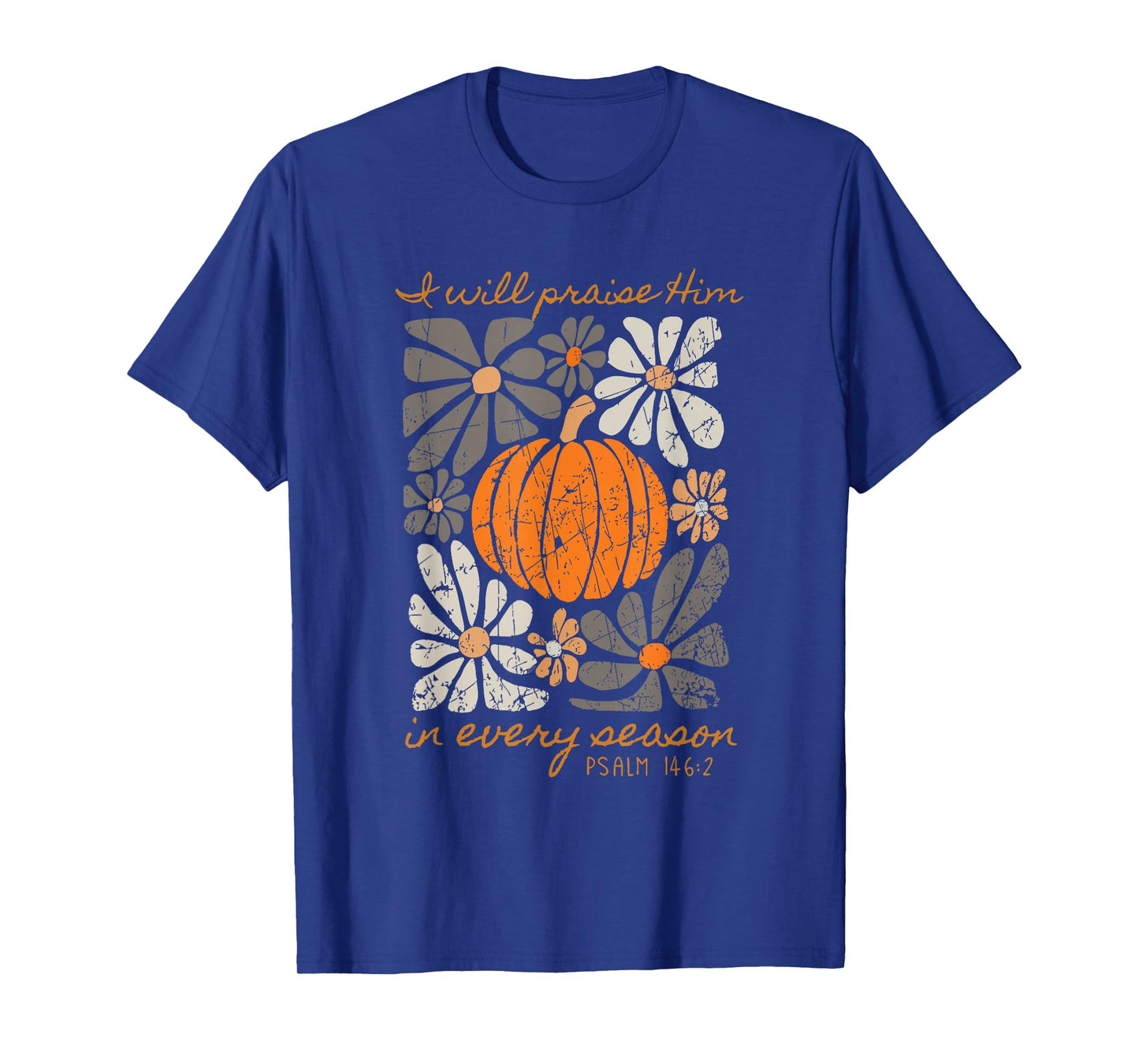 I Will Praise Him in Every Season Psalm T-Shirt