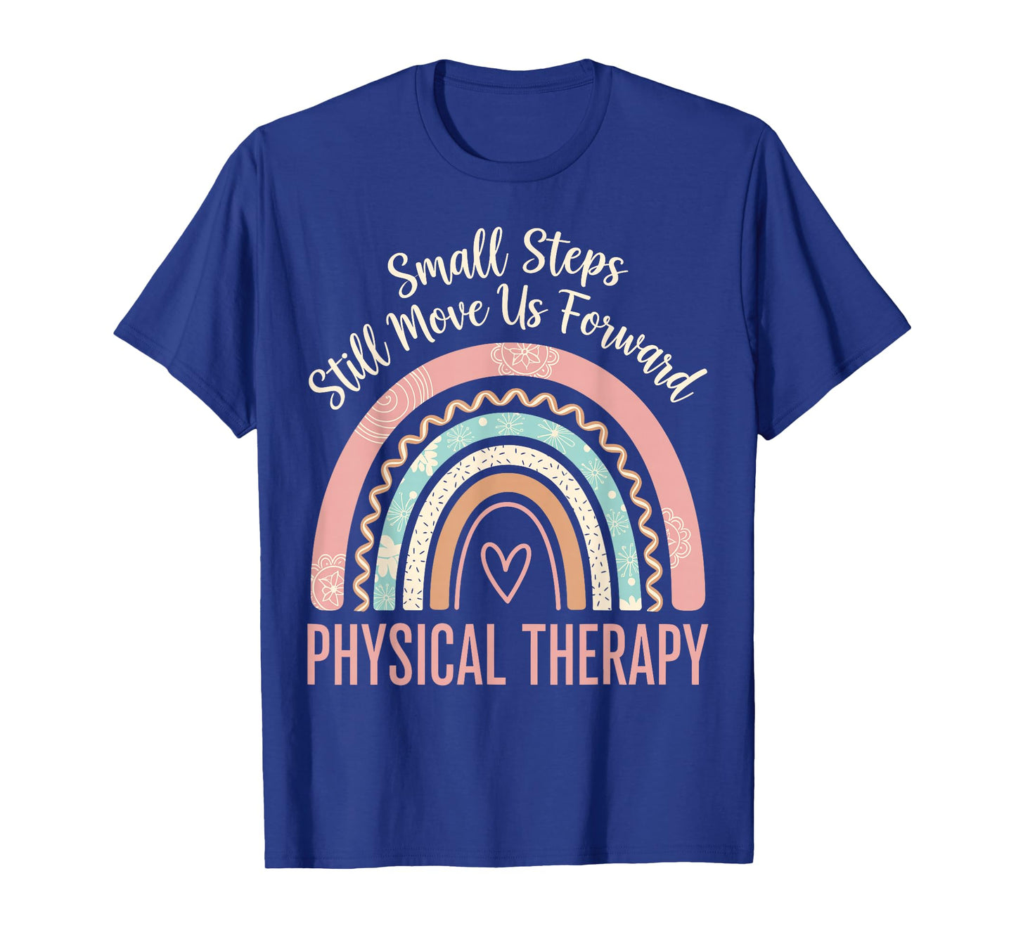 Small Steps Still Move Us Forward Physical Therapy Pediatric T-Shirt