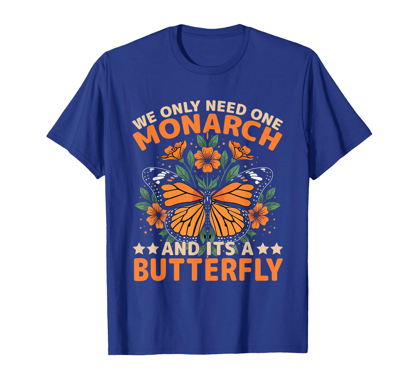 We Only Need One Monarch Butterfly Freedom Quote T-Shirt