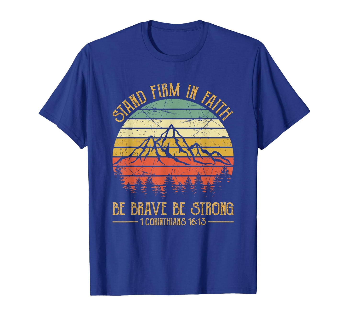 Stand Firm In The Faith Be Brave Be Strong Tshirt Christian T-Shirt