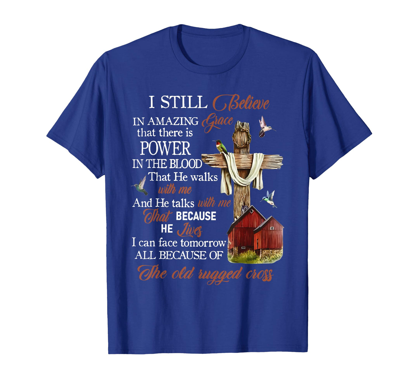 I Still Believe In Amazing Grace That There Is Power Jesus T-Shirt