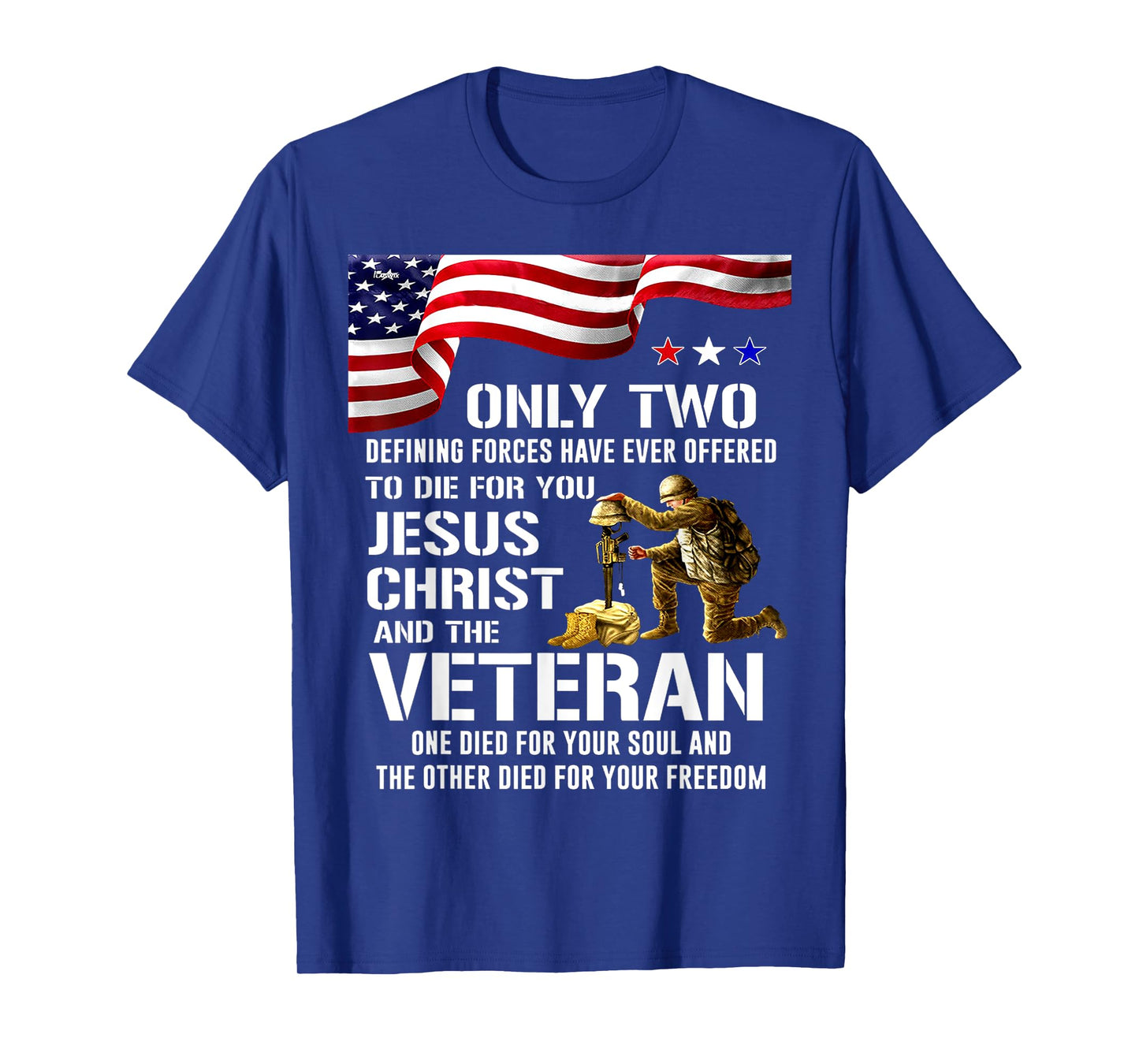 Only Two Defining Forces Have Ever Offered To Die For You T-Shirt