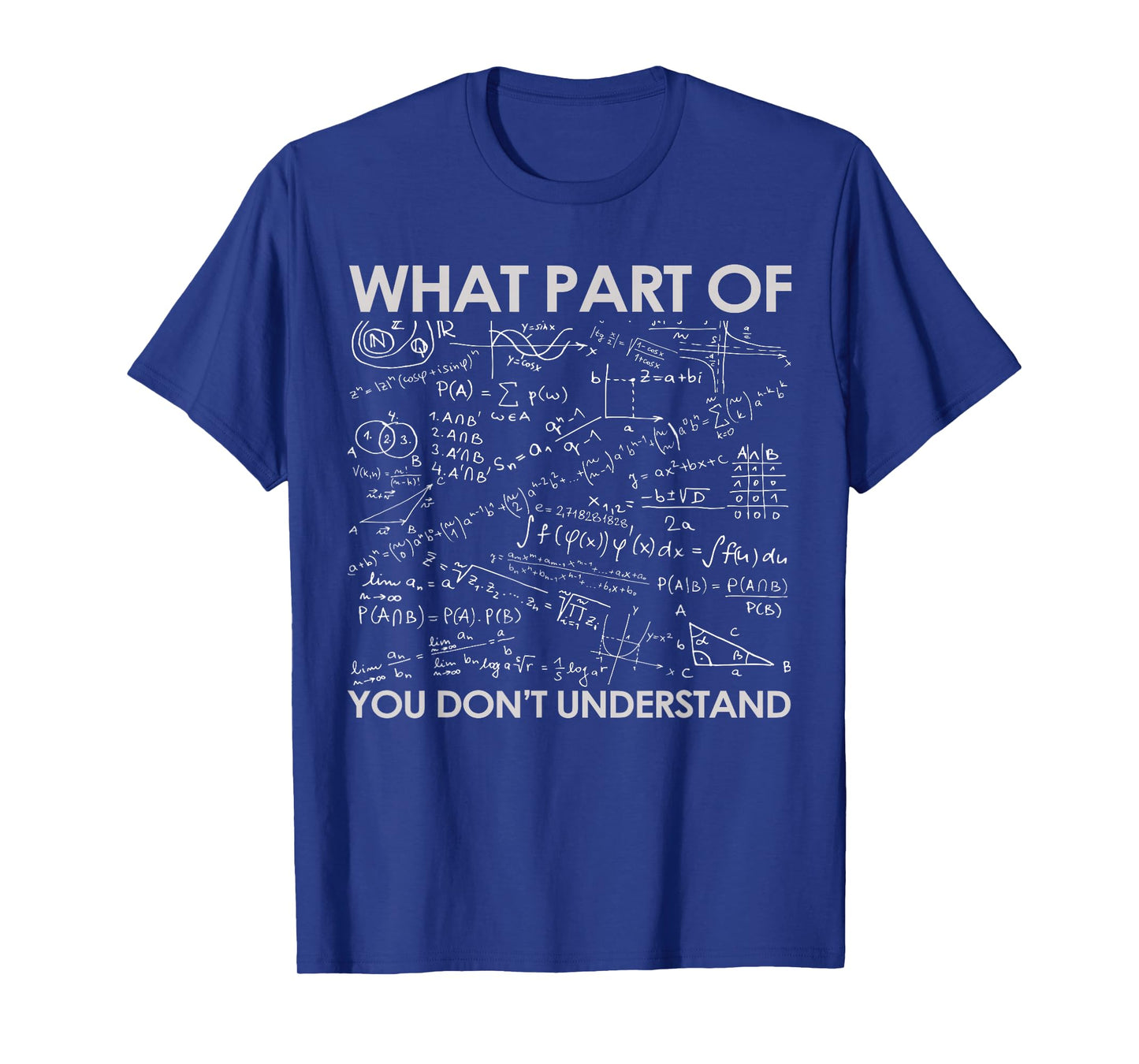 What Part of You Dont Understand Funny Math T-Shirt