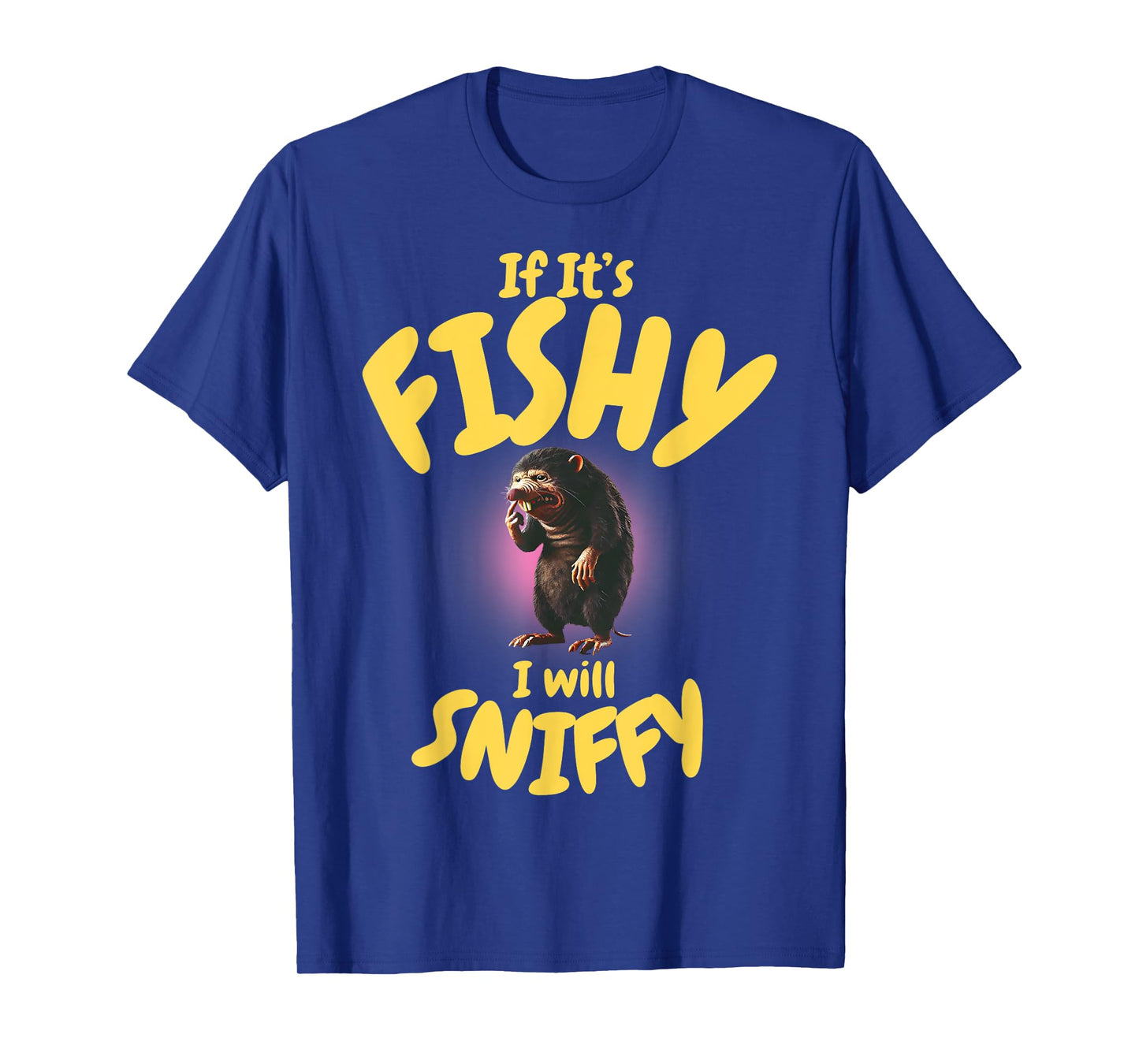 If It's Fishy I Will Sniffy Inappropriate Embarrassing Humor T-Shirt