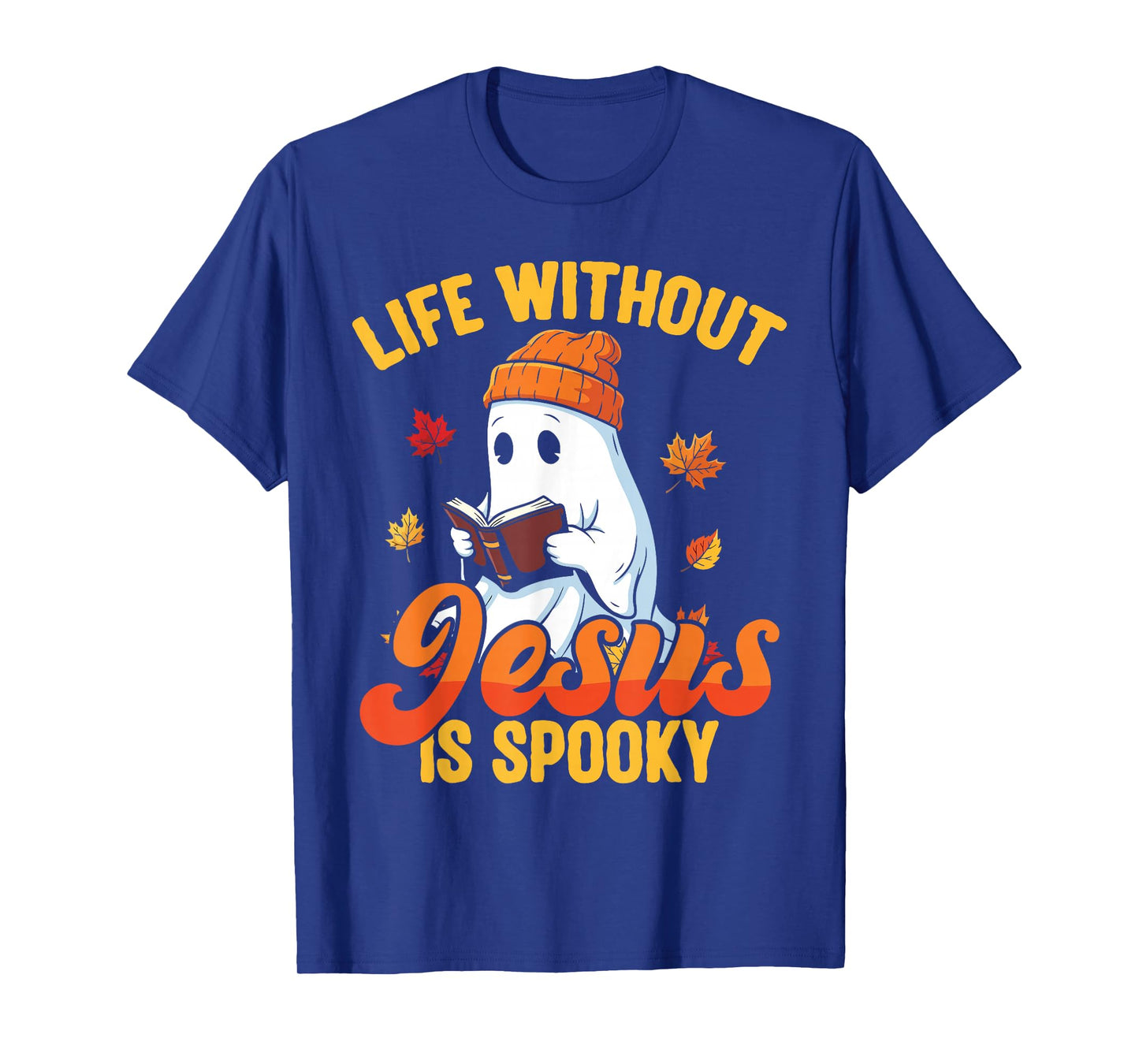 Life Without Jesus is Spooky Christian Ghost Fall Halloween T-Shirt