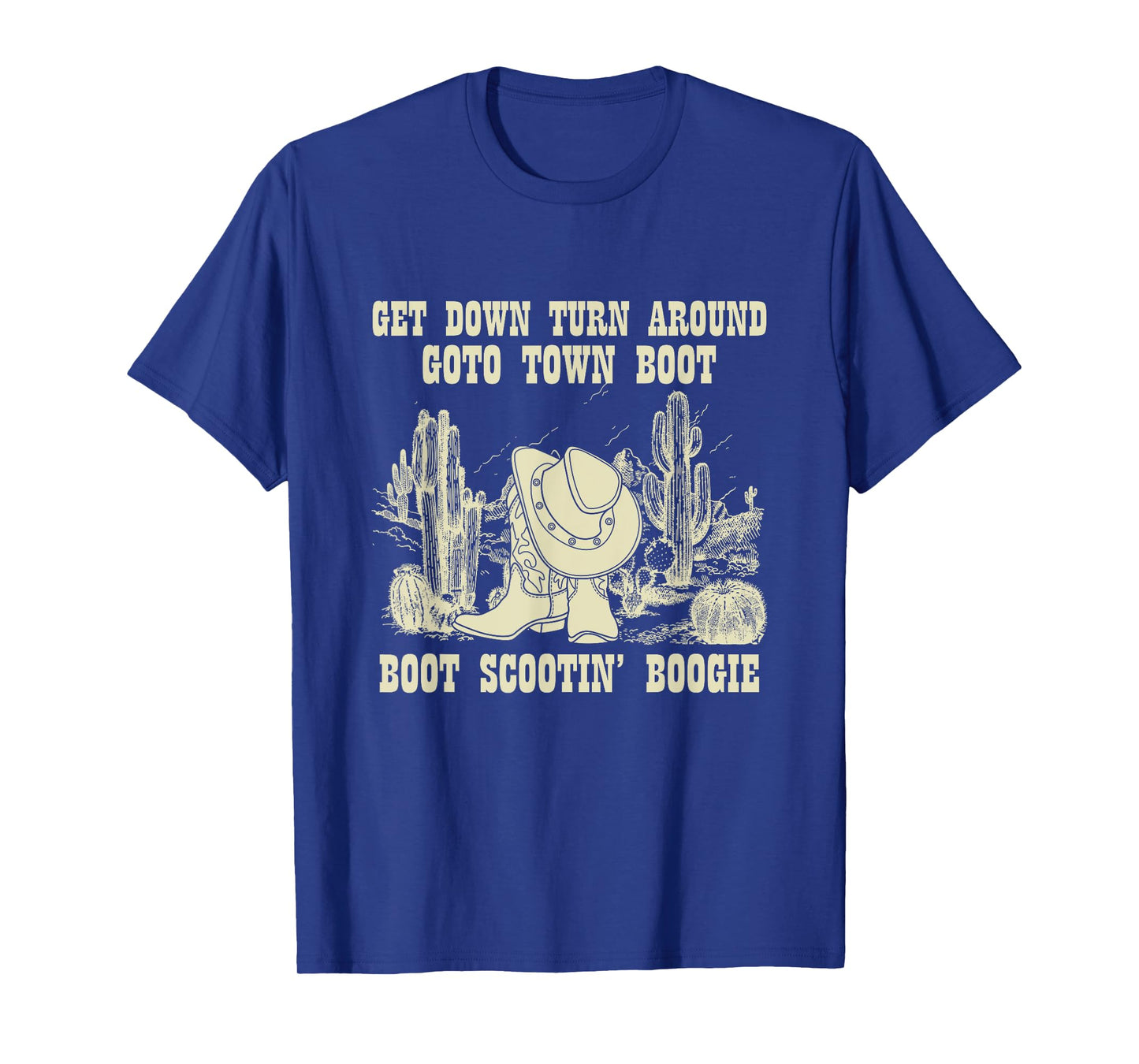 Get Down Turn Around Go To Town Boot Scootin' Boogie Cowboys T-Shirt