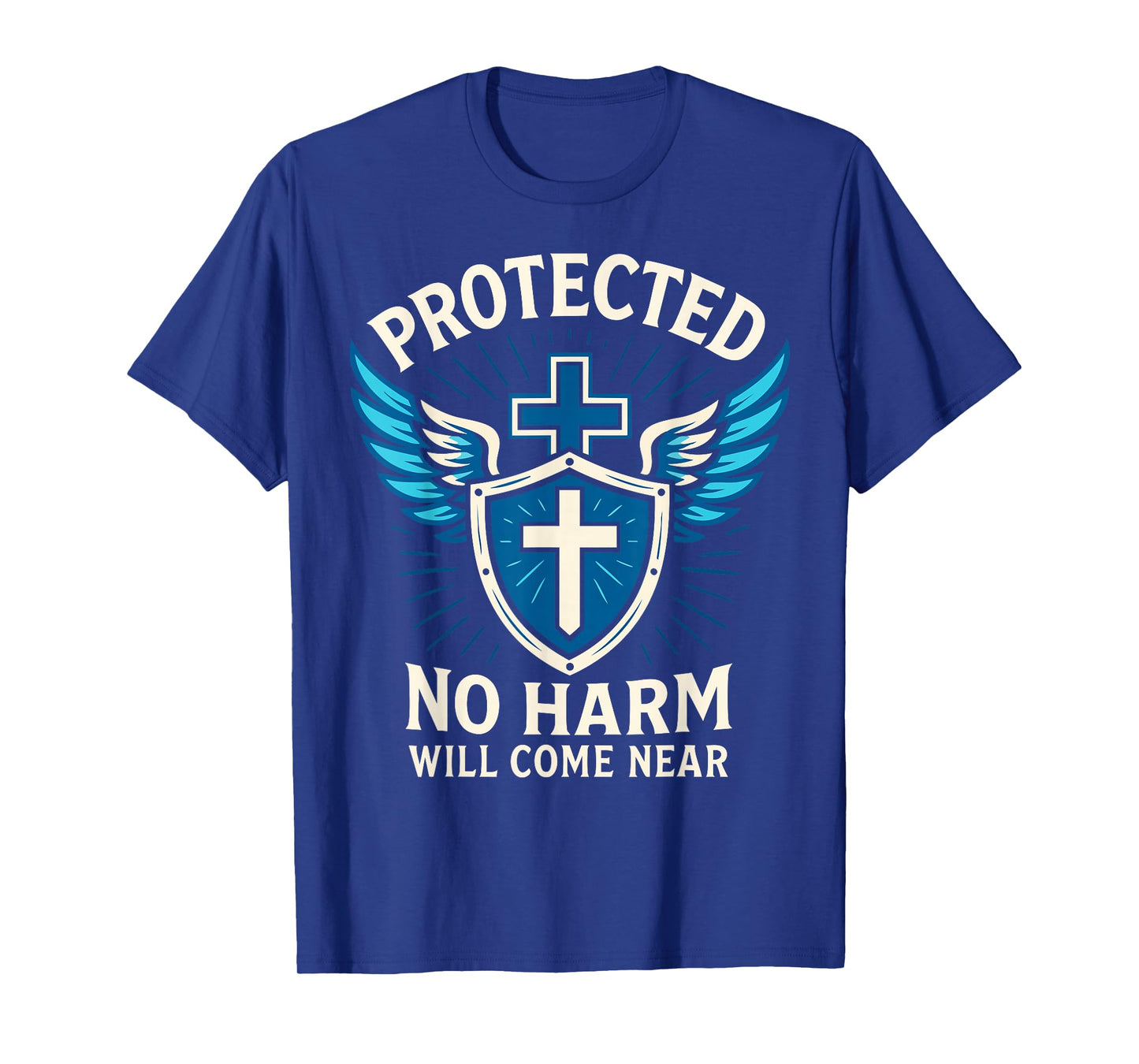 Protected No Harm Will Come Near Cross Christian Psalm 91 T-Shirt