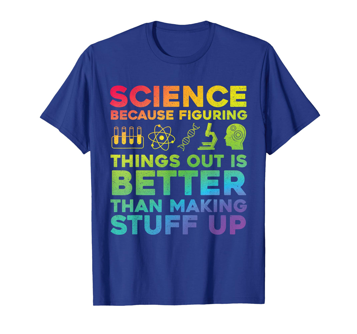 Funny Quote Science Because Figuring Things Out Is Better T-Shirt