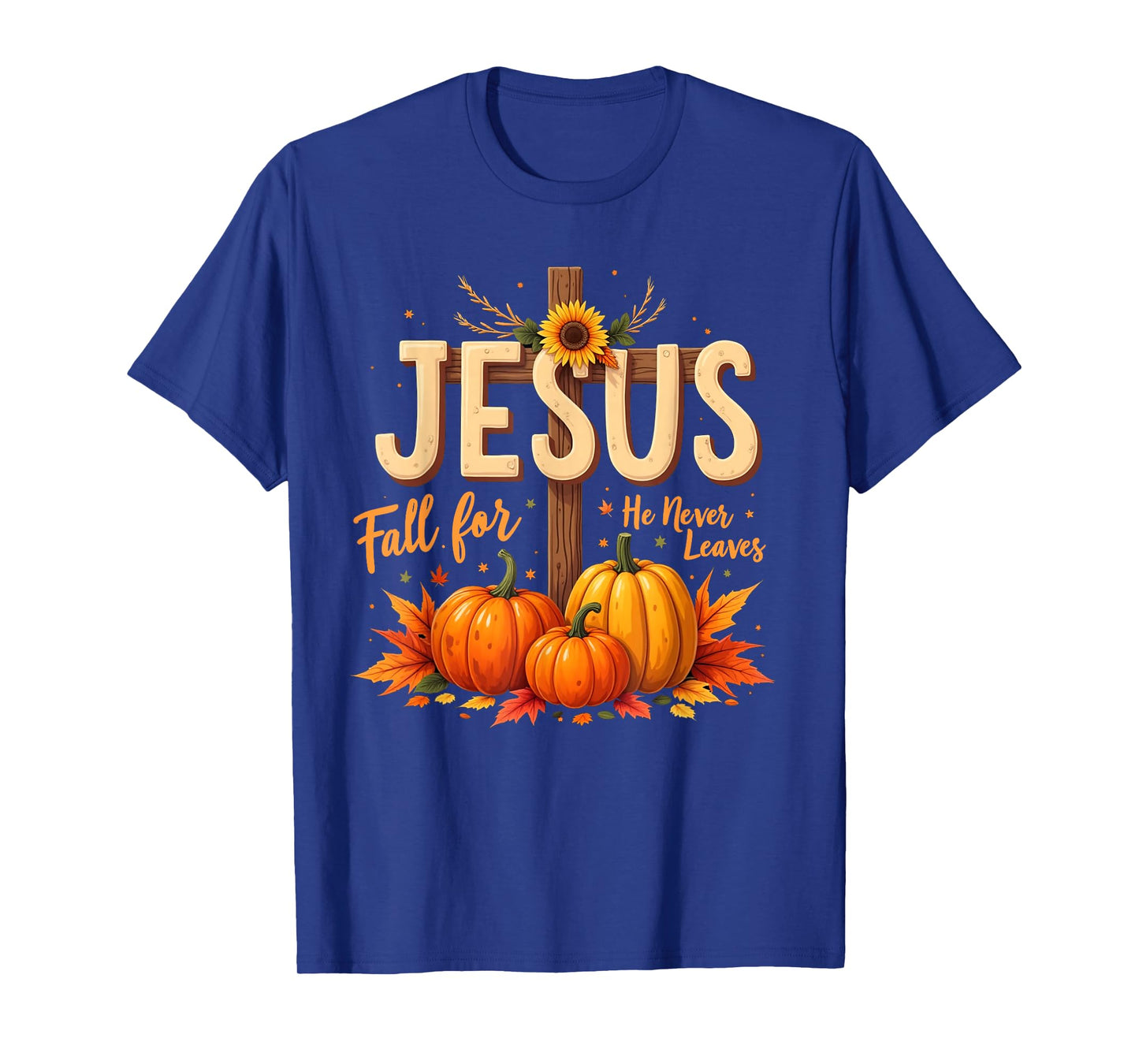 Fall for Jesus He Never Leaves Christian Faith Cross Pumpkin T-Shirt