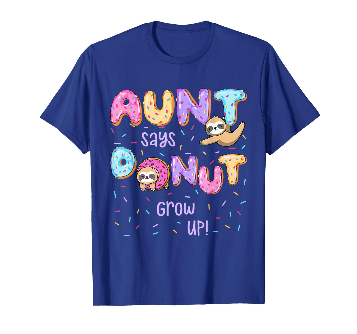 Aunt Says Donut Grow Up Family Matching Birthday Cute Sloth T-Shirt