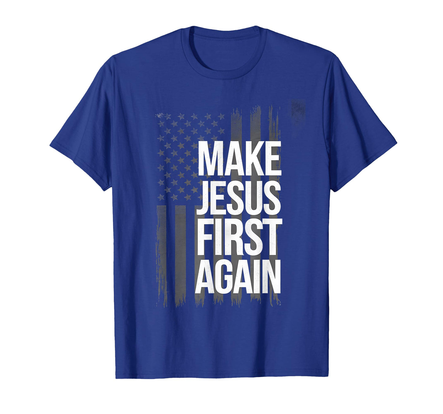 Make Jesus First Again Christian Prayer Catholic T-Shirt