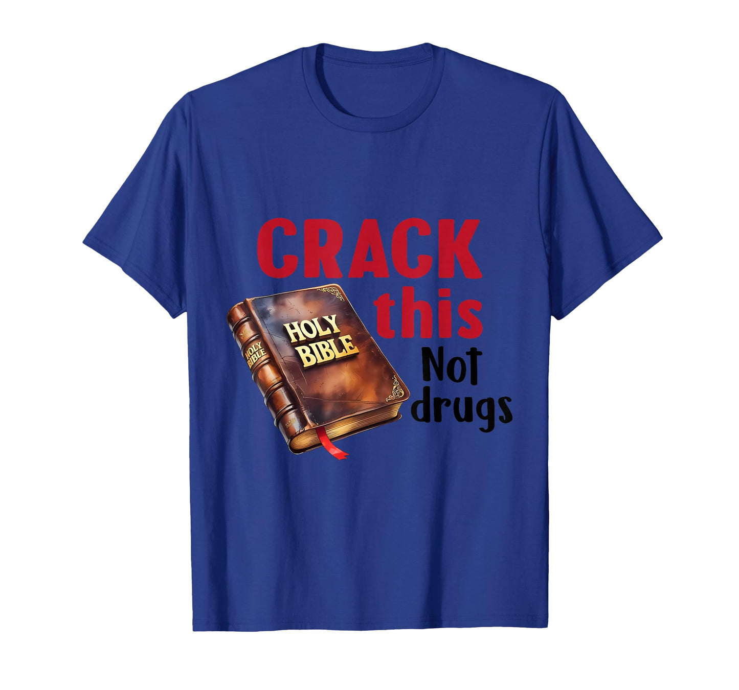 Crack This NotDrugs Holy Bible Christian God Saying T-Shirt