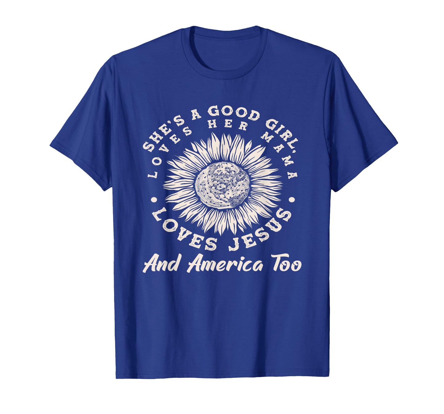 She's A Good Girl Loves Her Mama Loves Jesus And America Too T-Shirt