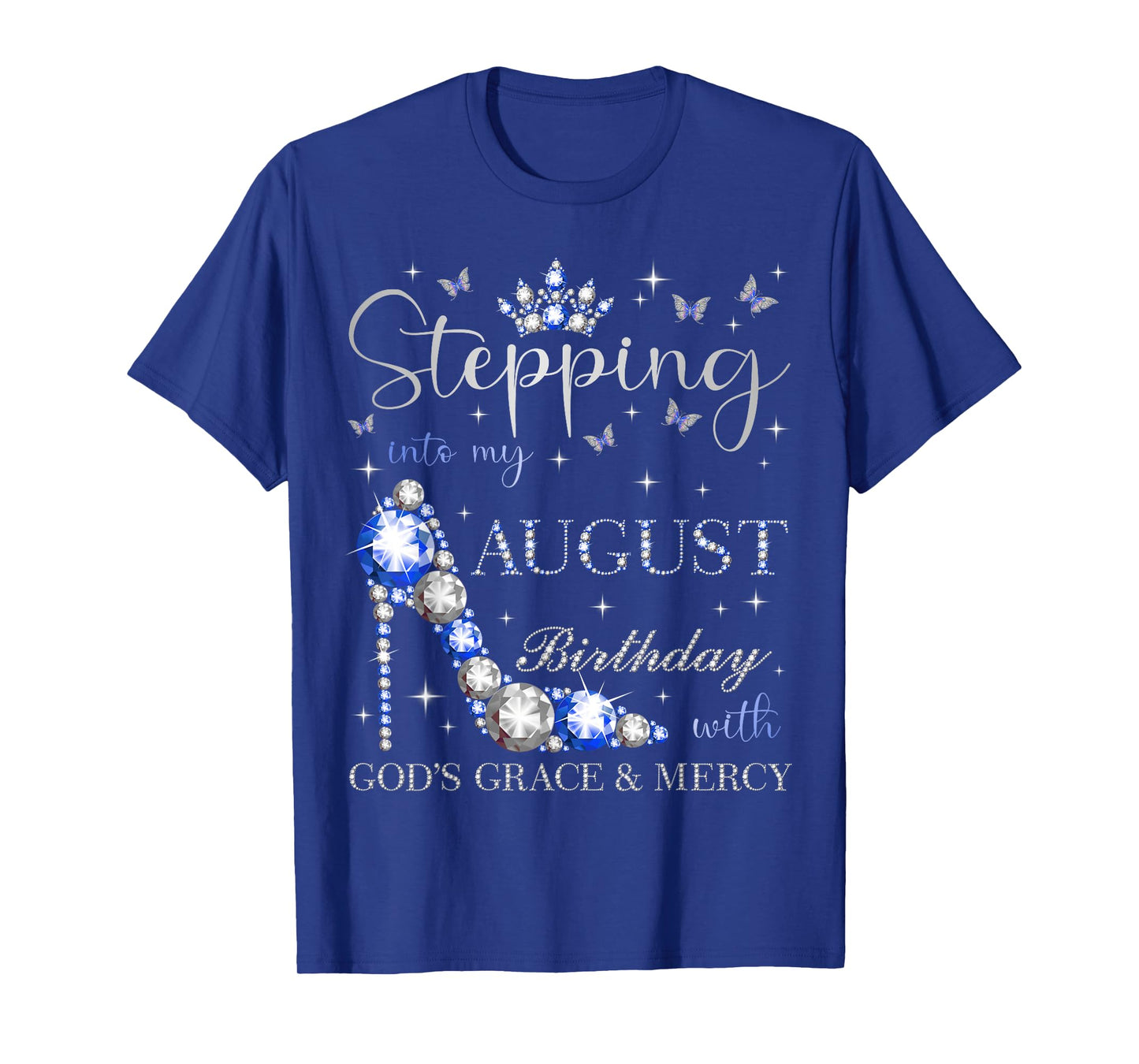 Stepping Into My August Birthday With God's Grace And Mercy T-Shirt