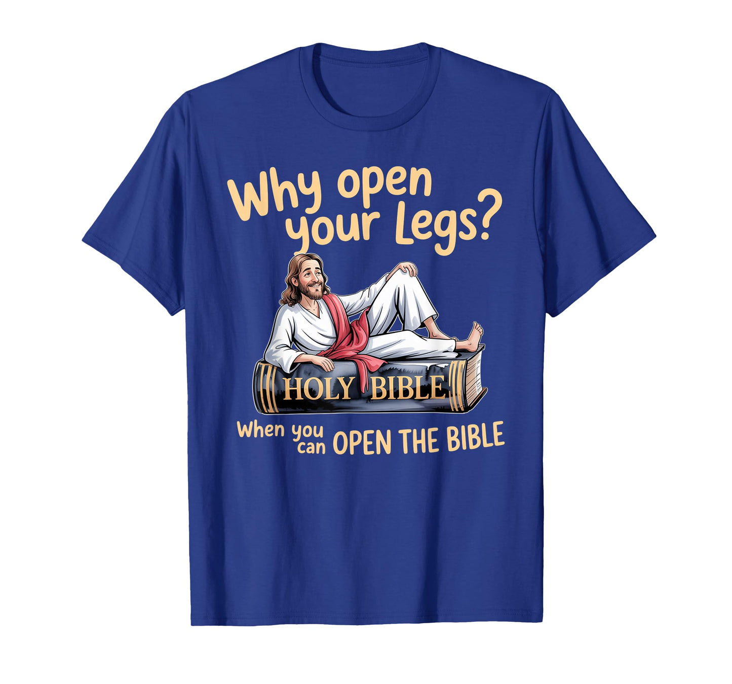 Groovy Jesus Why Open Your Legs When You Can Open The Bible T-Shirt