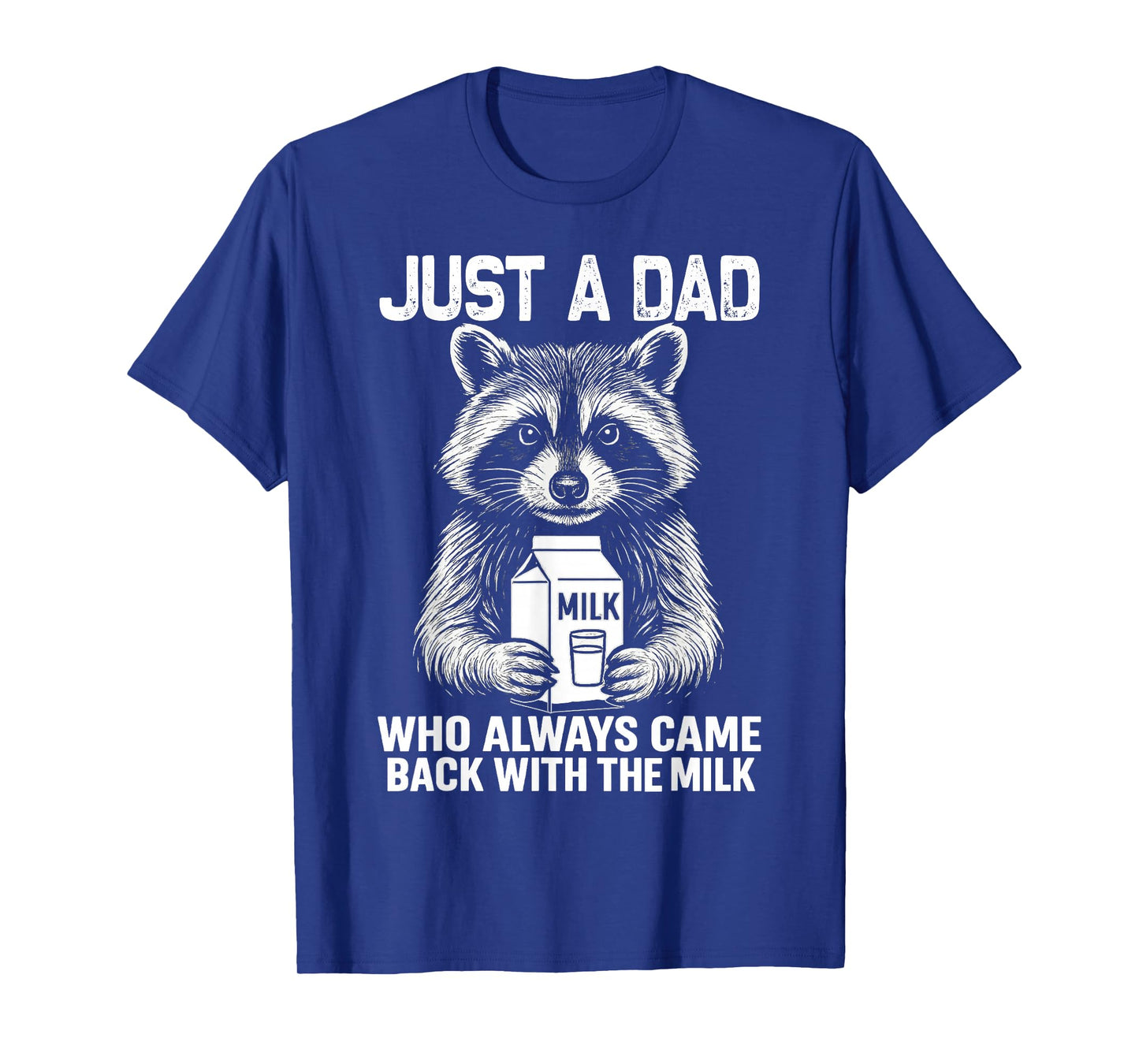 Just A Dad Who Always Came Back fathers day Funny Mens T-Shirt