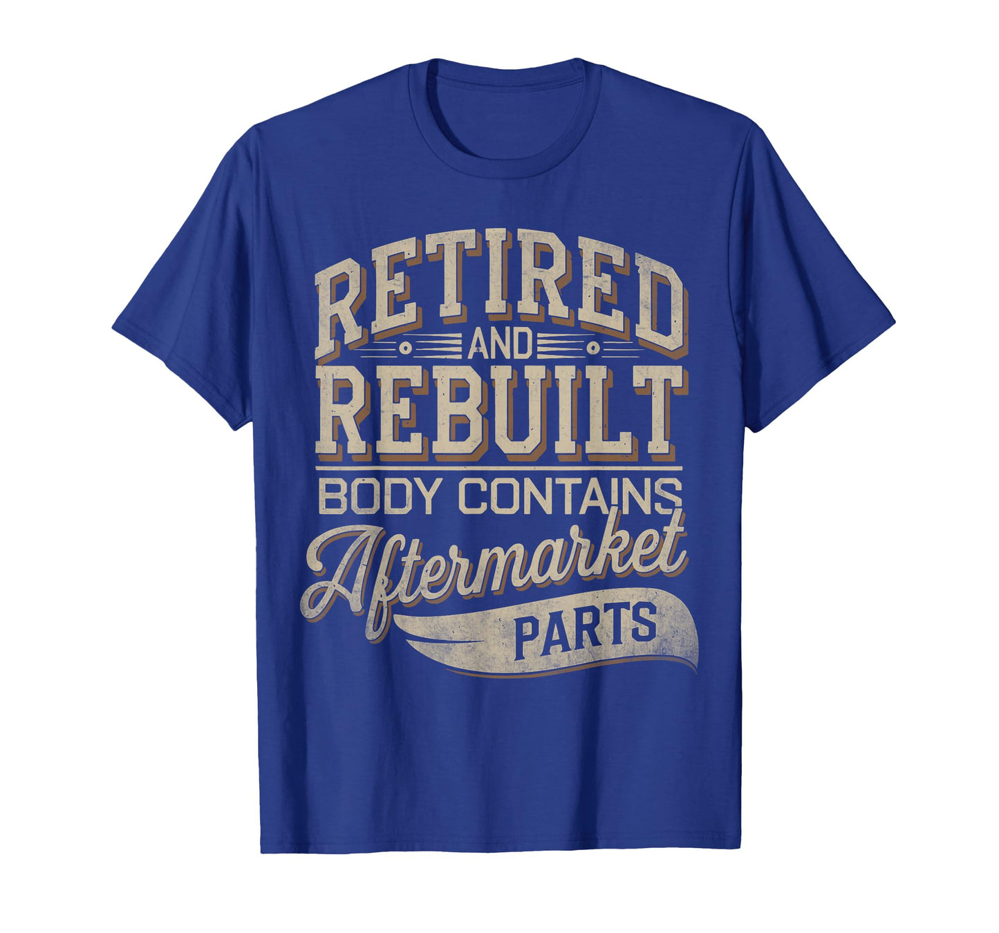 Retired And Rebuilt Body Contains Aftermarket Parts Retro T-Shirt