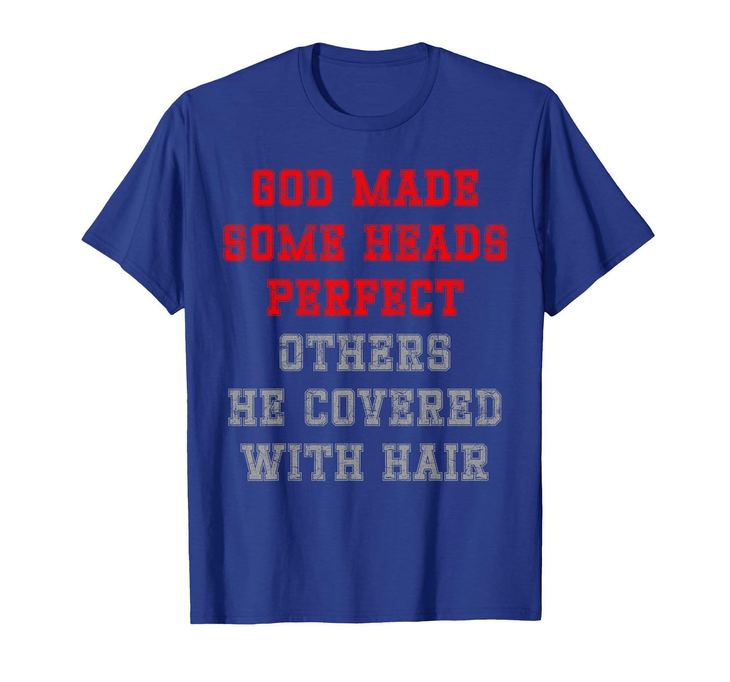 God made some heads perfect others he covered with hair T-Shirt