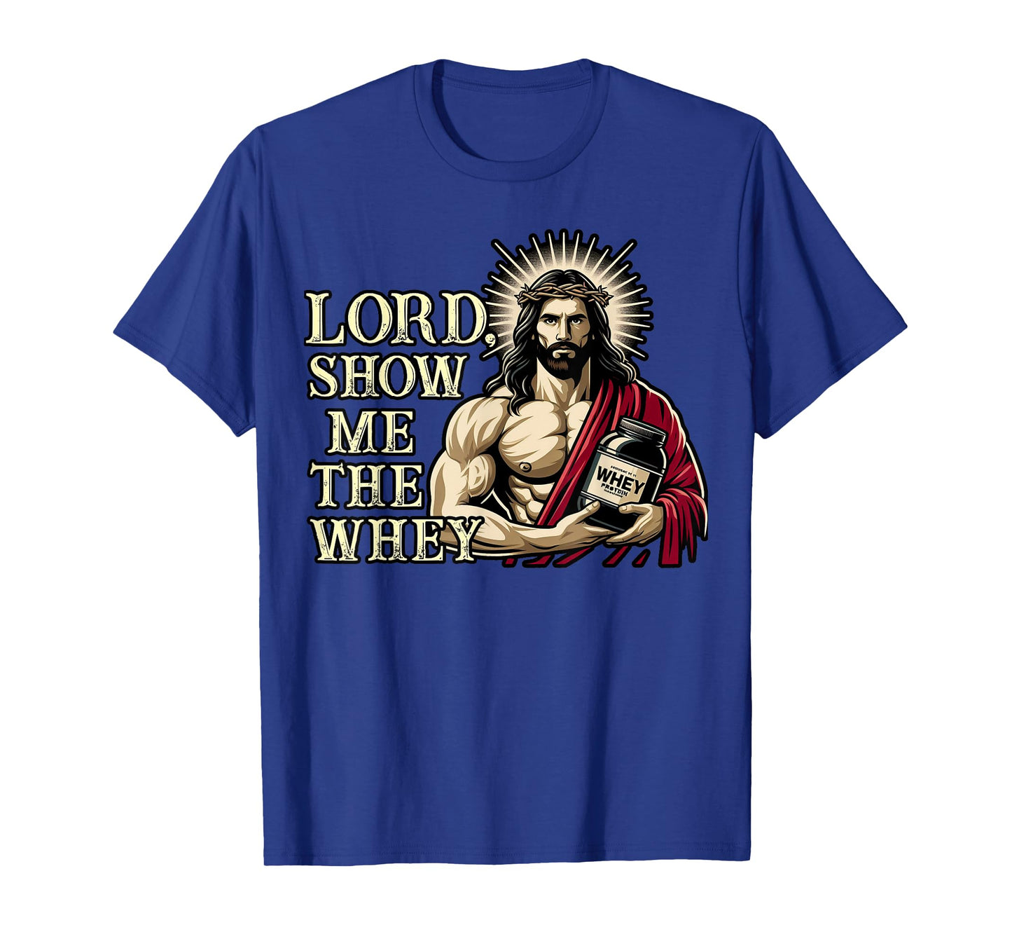 Christian Workout Fitness Jesus Muscle Lord Show Me The Whey T-Shirt
