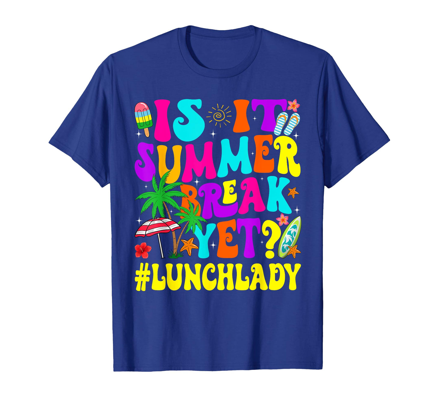 Funny Is It Summer Break Yet Lunch Lady End Of School Year T-Shirt
