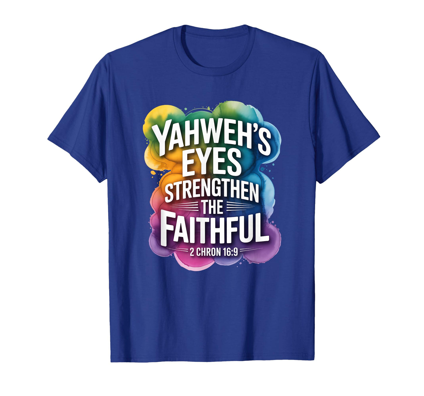 Yahweh’s Eyes Strengthen The Faithful 2 Chron 16:9 T-Shirt