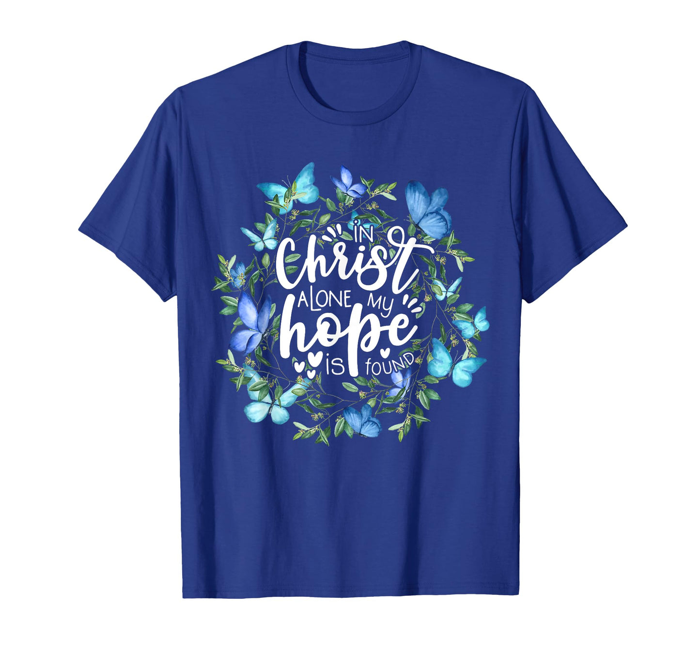 In Christ Alone My Hope Is Found Faith Christian T-Shirt