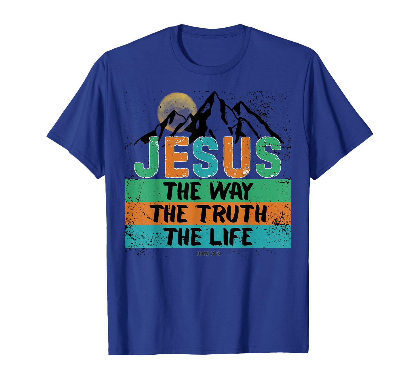 Jesus The Way, Truth, and Life John 14:6 Scripture Design T-Shirt