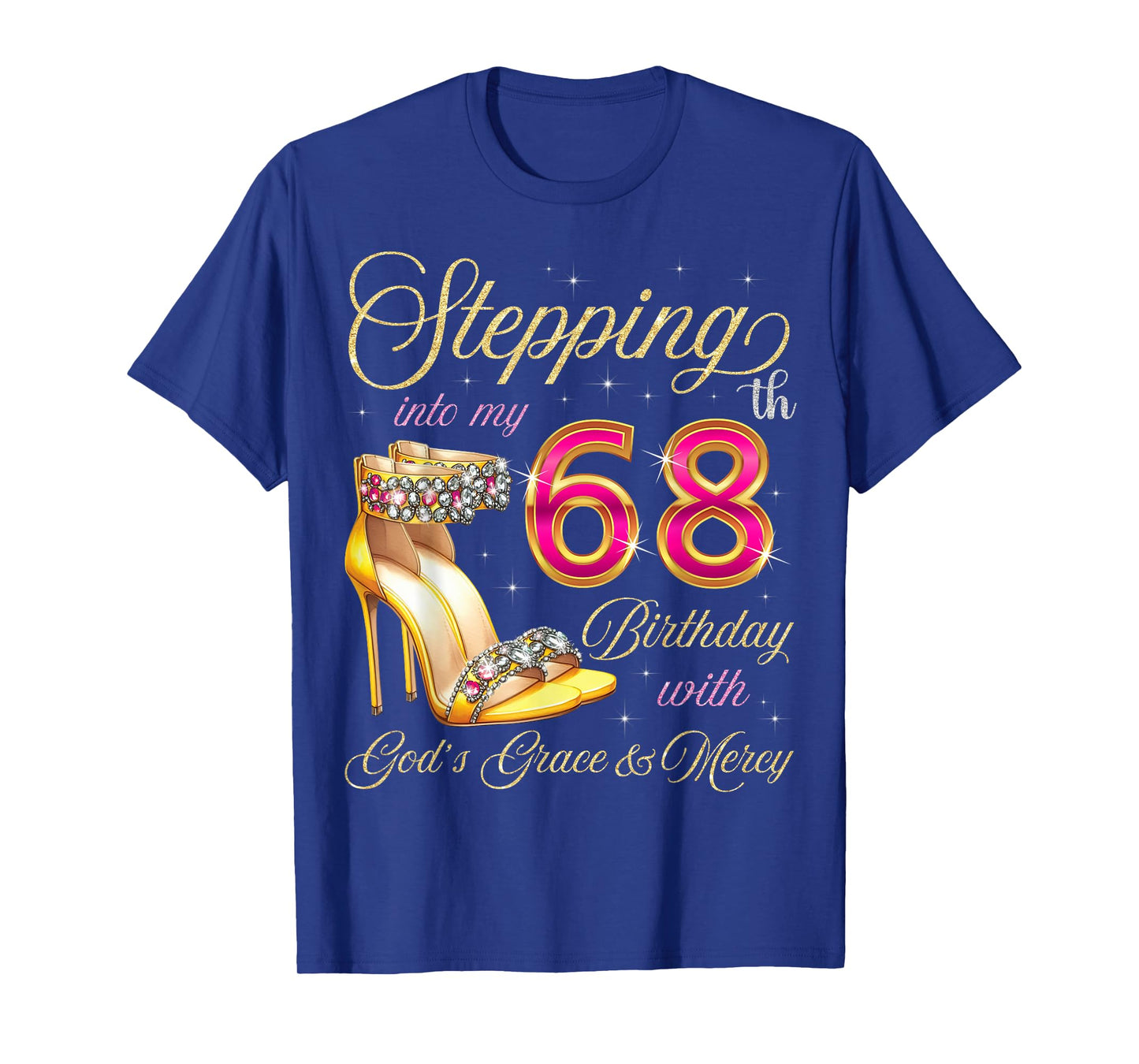 Stepping Into My 68th Birthday With God's Grace & Mercy T-Shirt