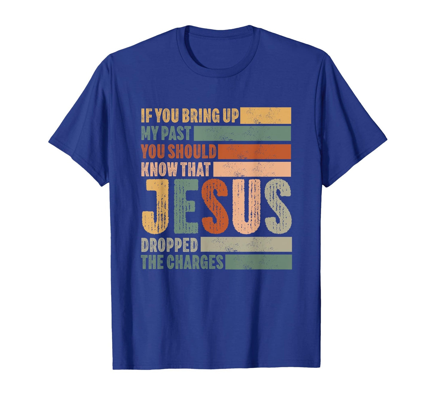 if you bring up my past Jesus christian Faith Believer T-Shirt
