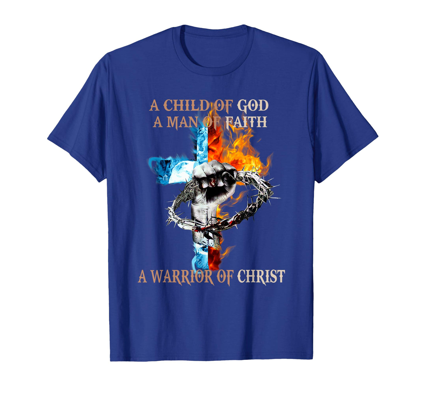 A Child Of God A Man Of Faith A Warrior Of Christ T-Shirt