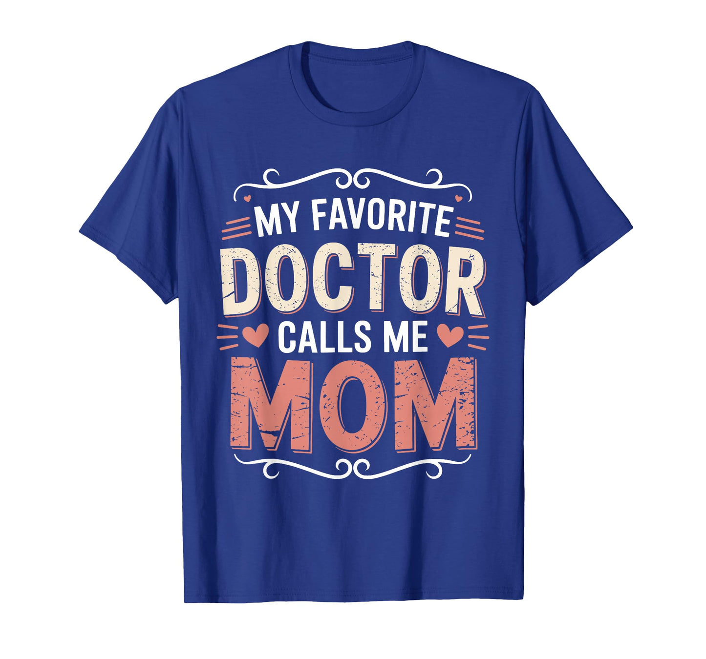 My Favorite Doctor Calls Me Mom Funny Medical Family Quotes T-Shirt