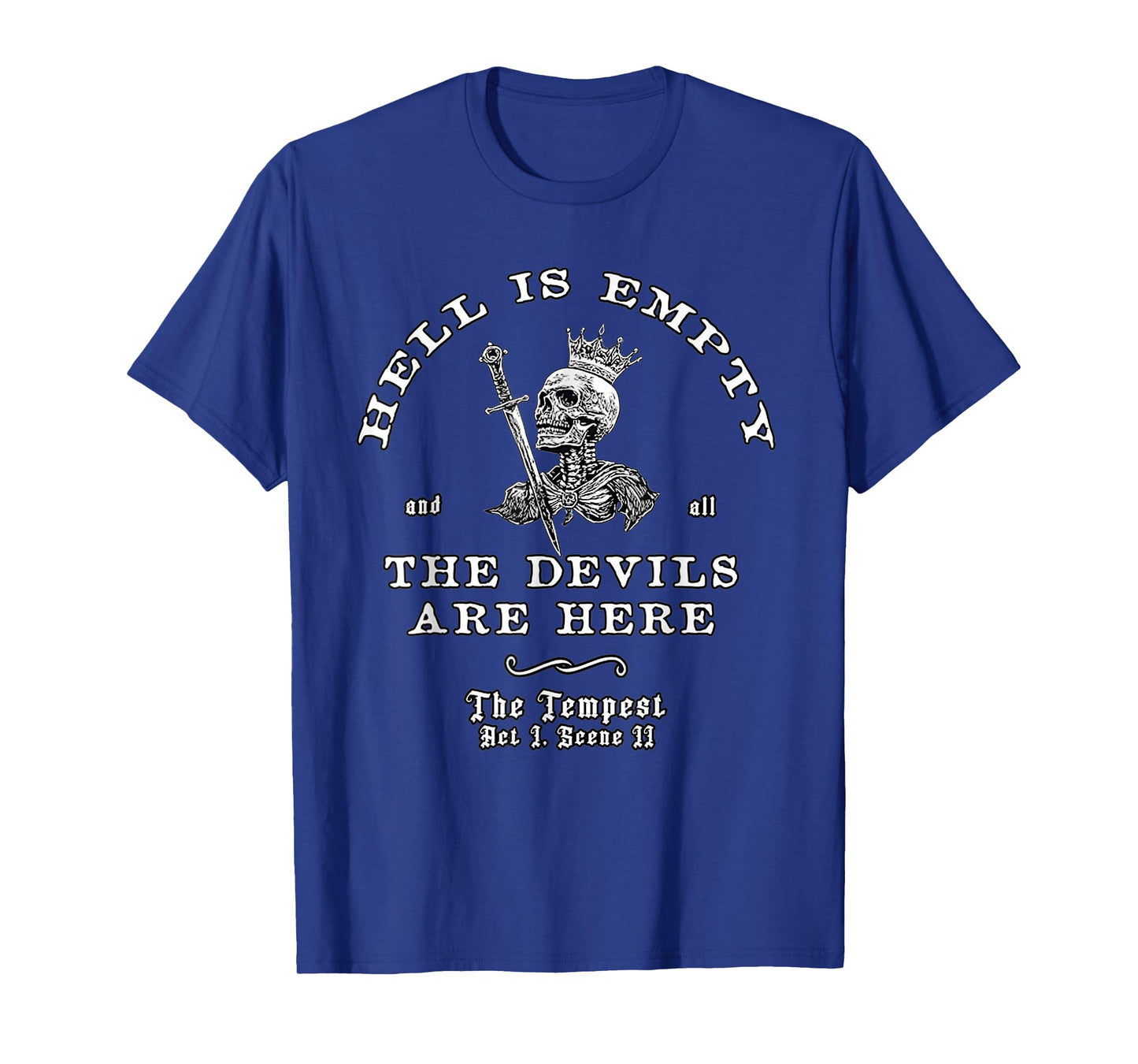 Hell Is Empty And All The Devils Are Here Funny Quote Memes T-Shirt