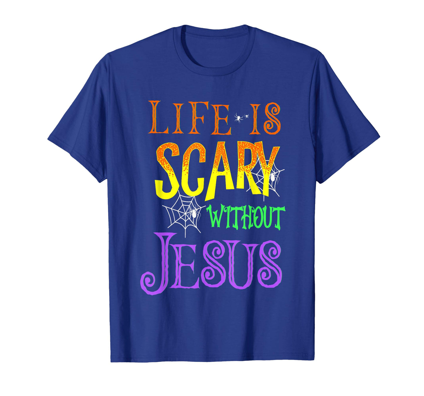 Life Is Scary Without Jesus Halloween Costume T-Shirt