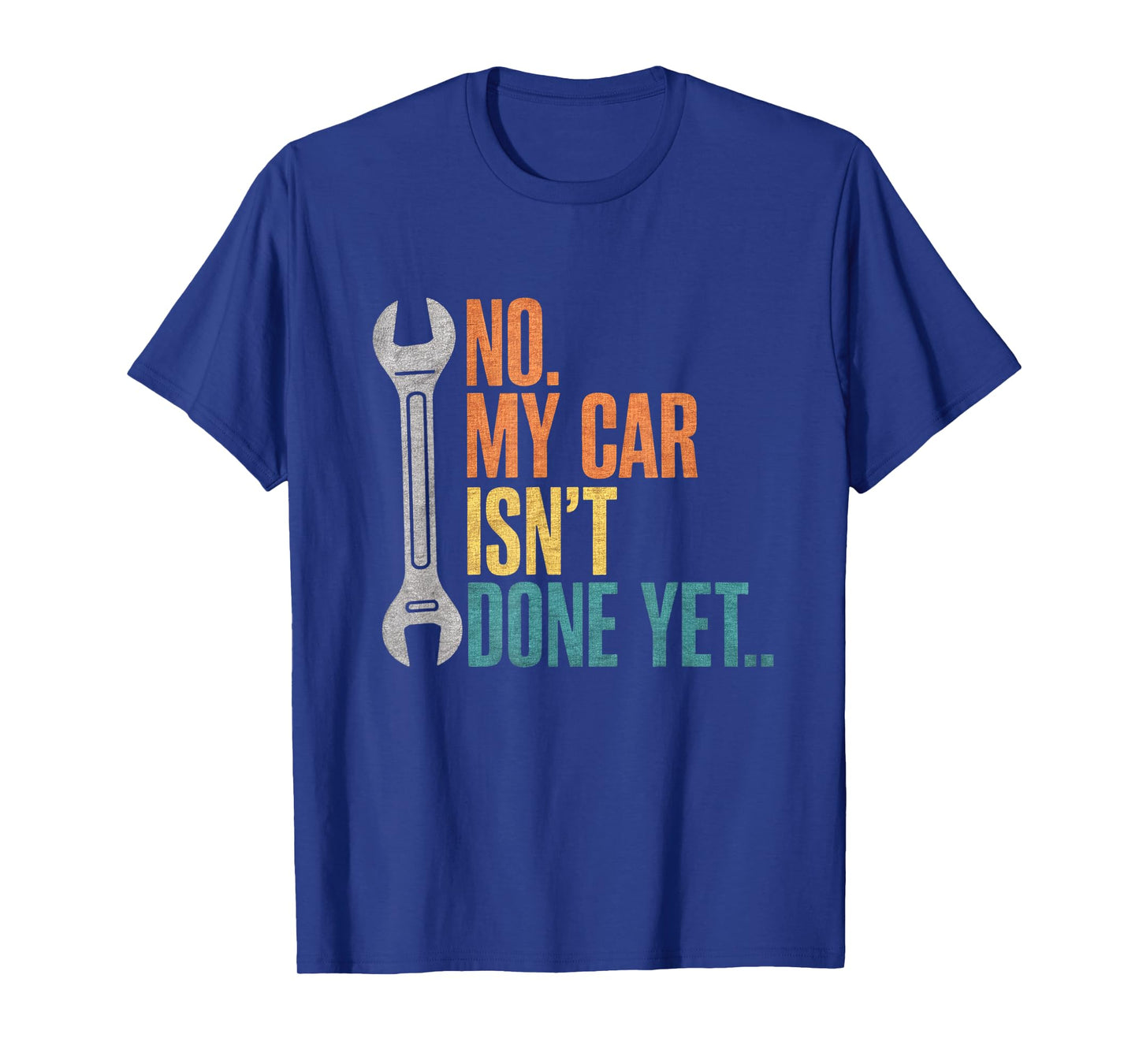 No My Car Isn't Done Yet Funny Car Mechanic Garage T-Shirt