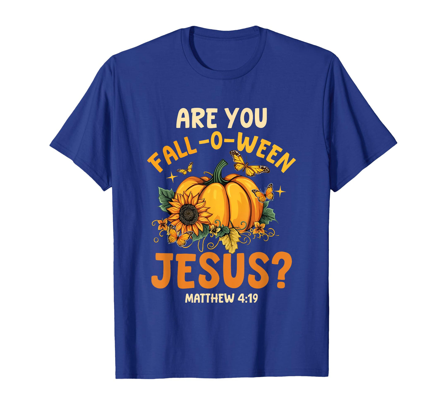 Are You Fall-O-Ween Jesus Christian Pumpkin Halloween T-Shirt