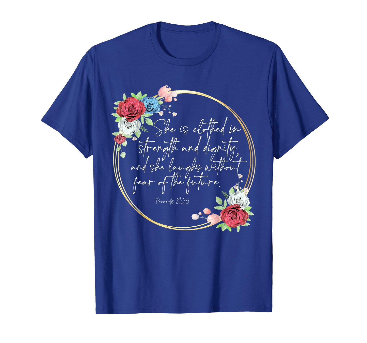 Floral She Is Clothed In Strength And Dignity, Christian Tee T-Shirt