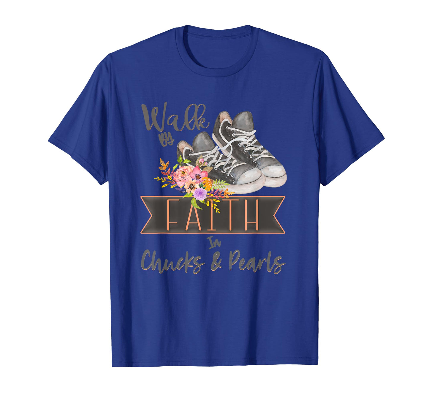 Christian Walk By Faith In Chucks And Pearls Religious Jesus T-Shirt