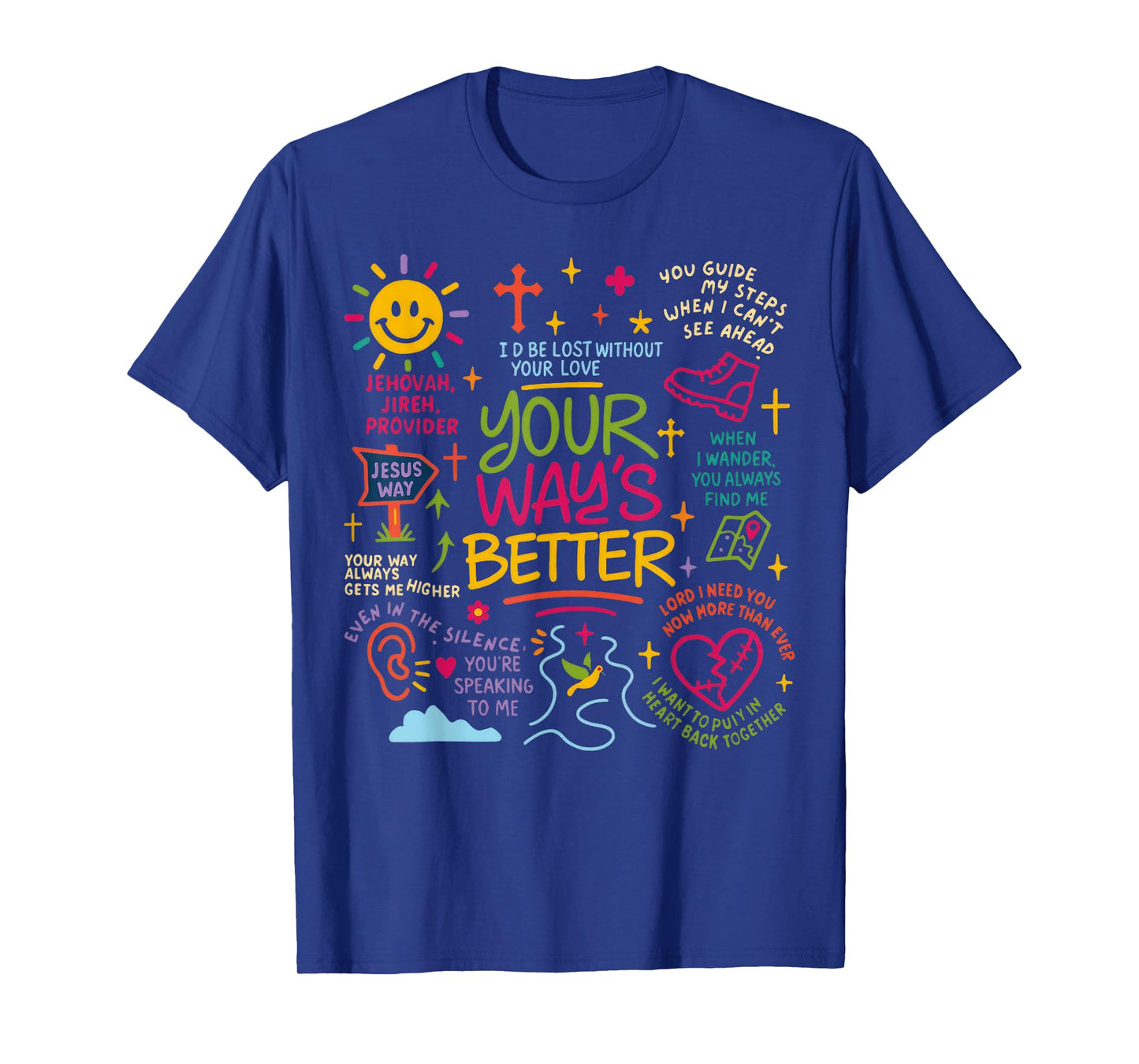 Your Way’s Better Bible Verse Jesus Way Faith Christian God T-Shirt