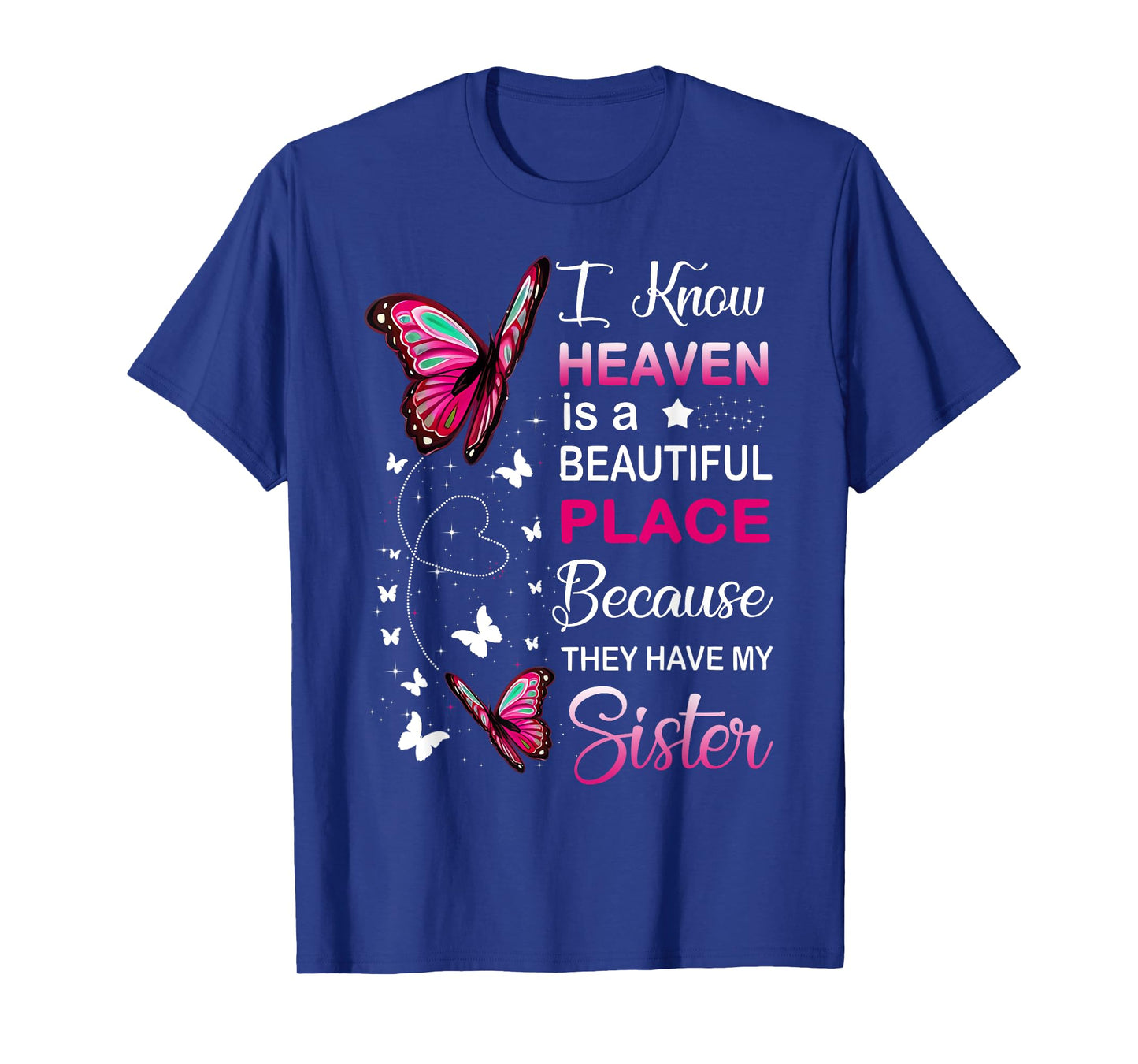I Know Heaven Is A Beautiful Place Because They Have Sister T-Shirt