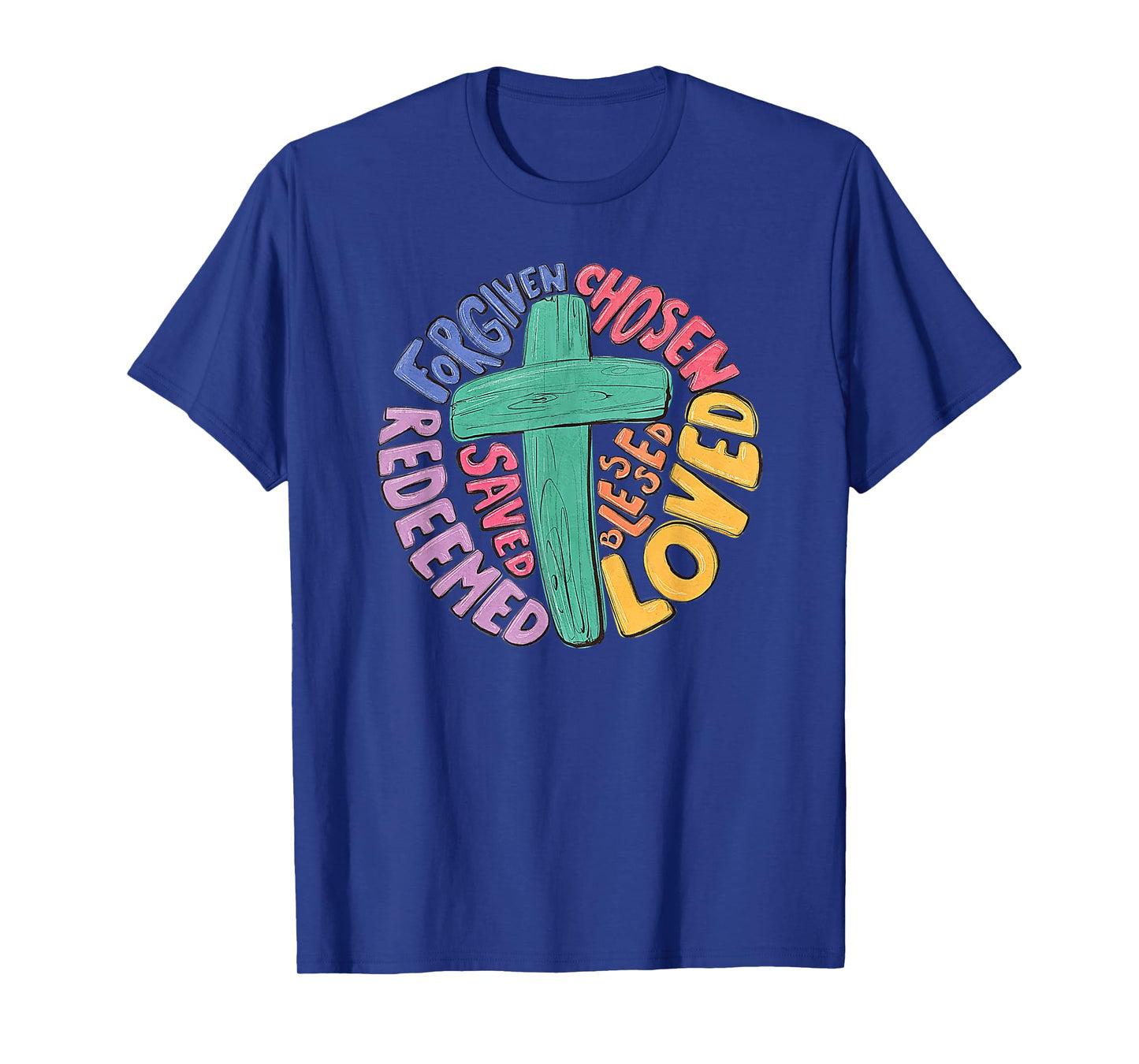 Jesus Cross Forgiven Chosen Loved Redeemed Christian Easter T-Shirt