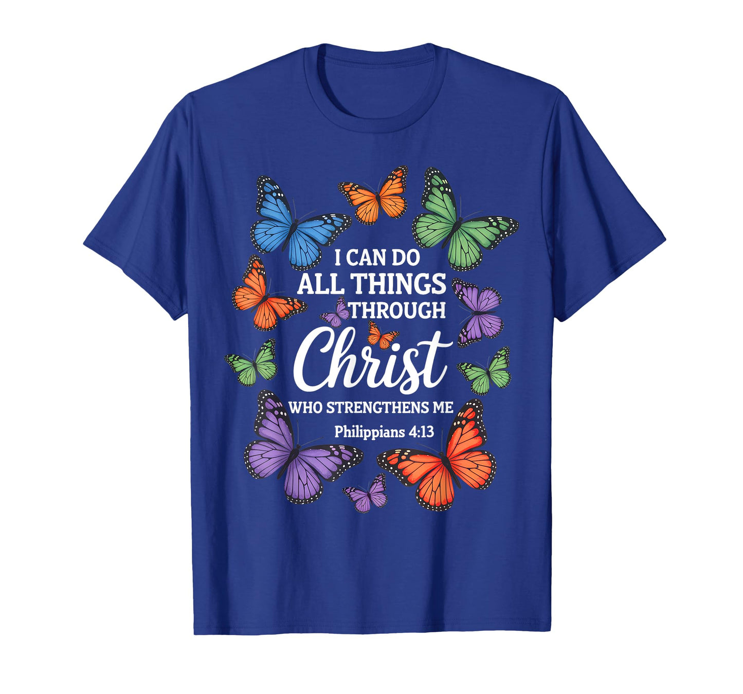 Philippians 4:13 Religious Butterfly Strengthens Christian T-Shirt