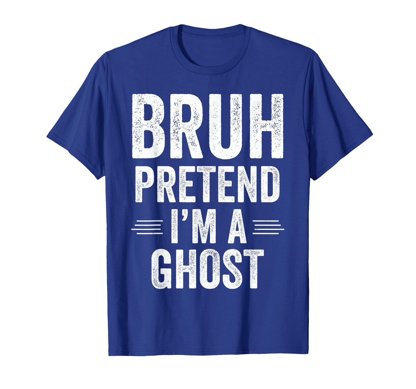 Ghost Costume Halloween Bruh Pretend I'm A Ghost Funny T-Shirt
