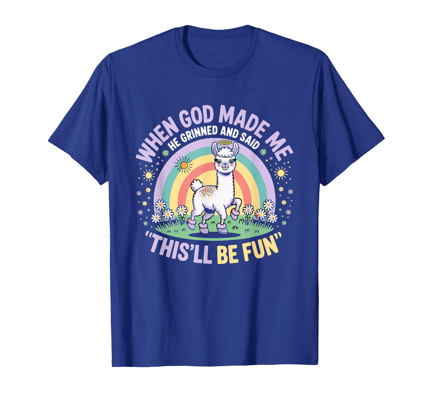 When God Made Me He Grinned and Said Funny Llama Moms Teens T-Shirt