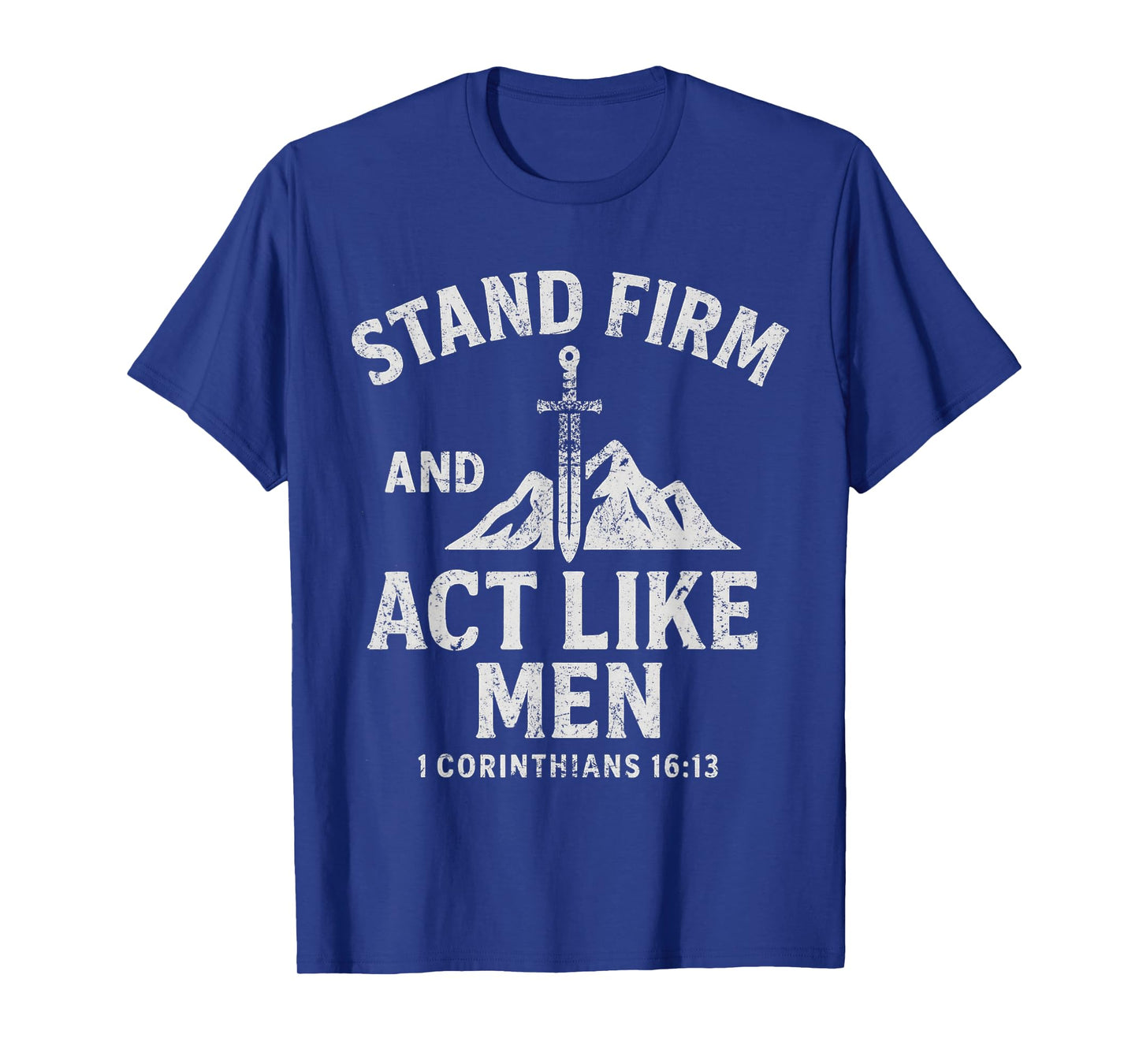 Stand Firm and Act Like Men Sword of The Spirit and Mountain T-Shirt
