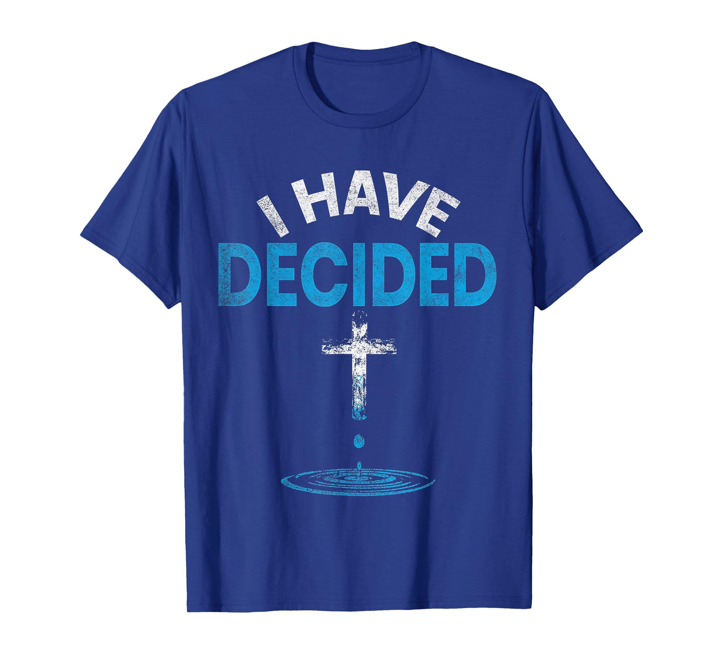 I Have Decided to Follow Jesus Christian Baptism Men Women T-Shirt